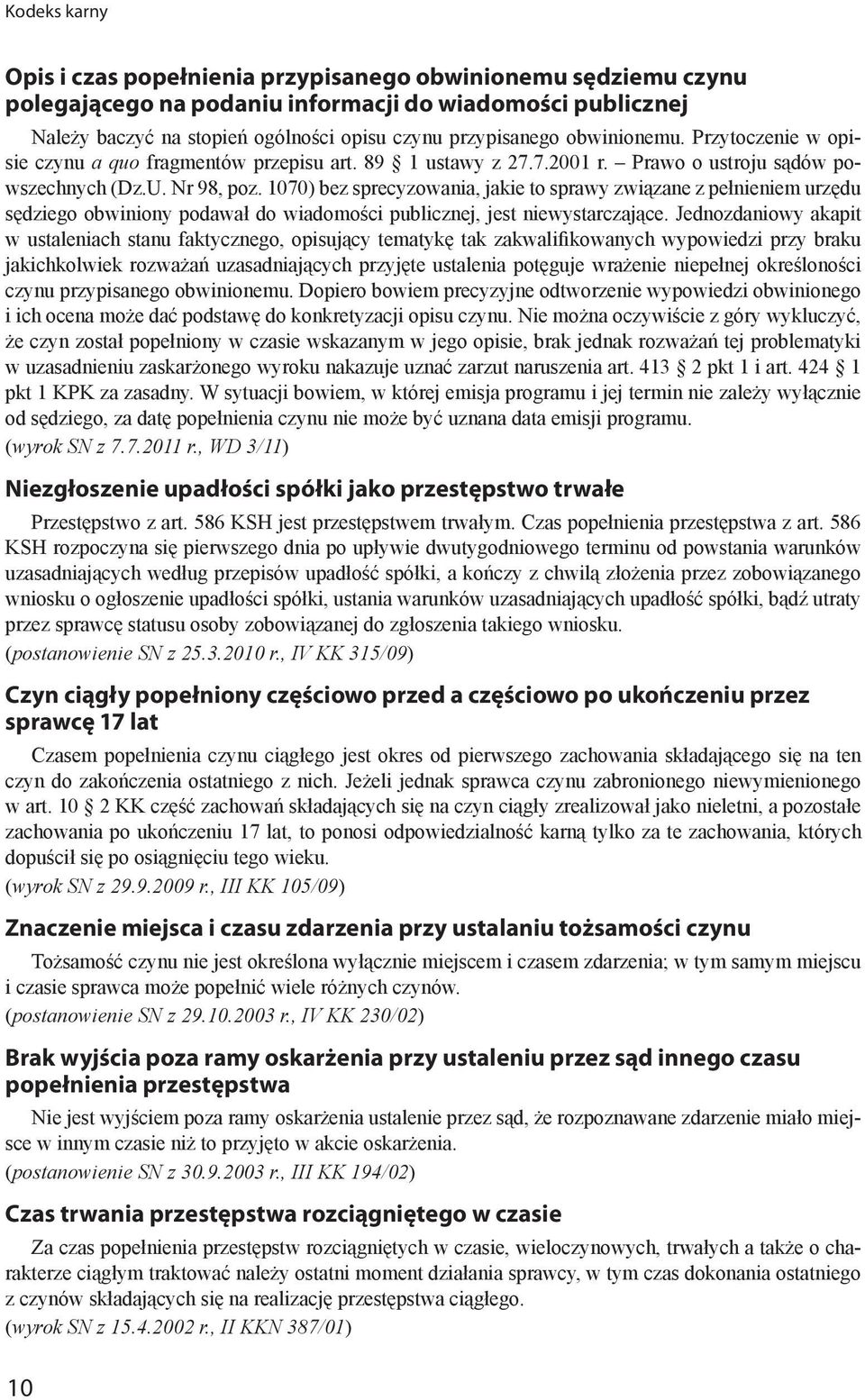 1070) bez sprecyzowania, jakie to sprawy związane z pełnieniem urzędu sędziego obwiniony podawał do wiadomości publicznej, jest niewystarczające.