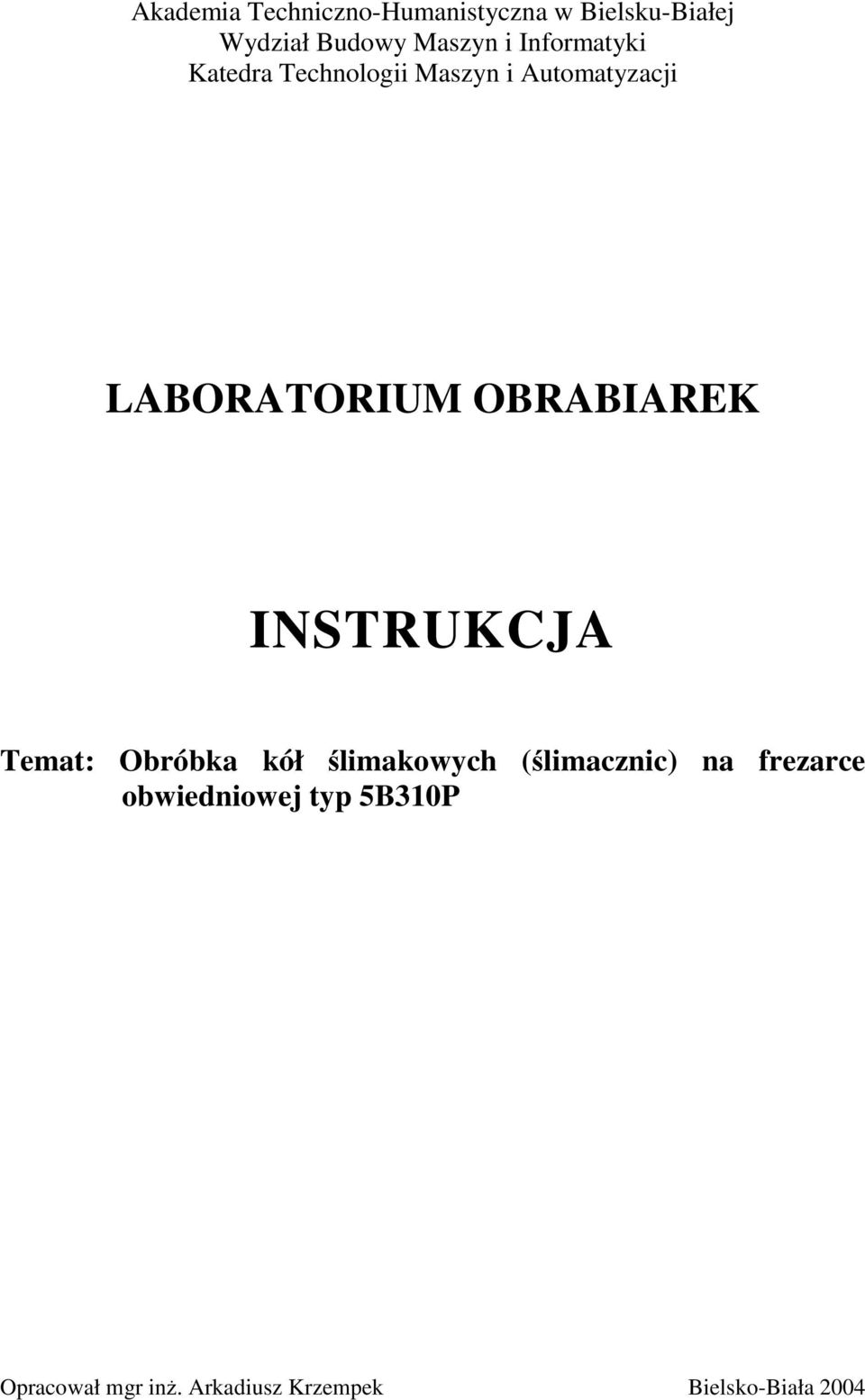 OBRABIAREK INSTRKCJA Temat: Obróbka kół limakowych (limacnic) na earce