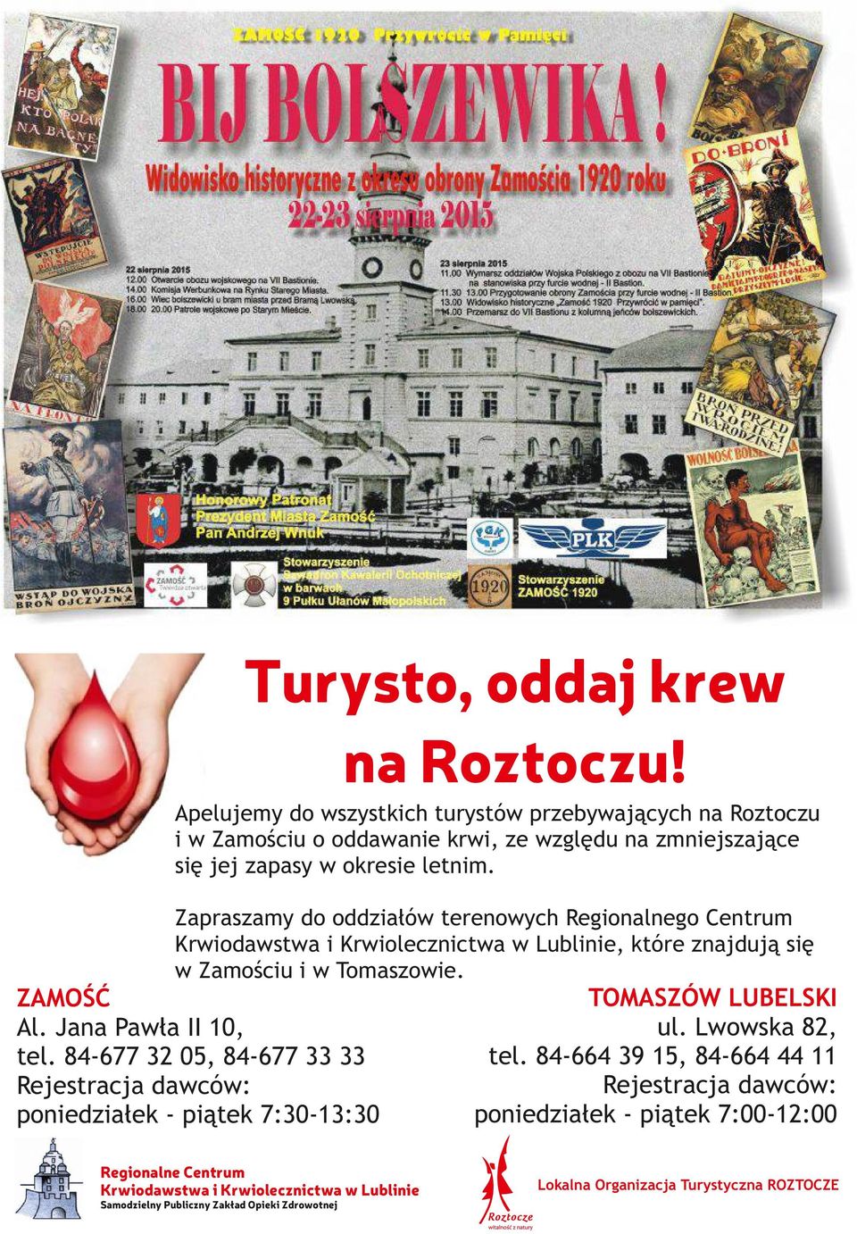 Zapraszamy do oddziałów terenowych Regionalnego Centrum Krwiodawstwa i Krwiolecznictwa w Lublinie, które znajdują się w Zamościu i w Tomaszowie. ZAMOŚĆ Al. Jana Pawła II 10, tel.