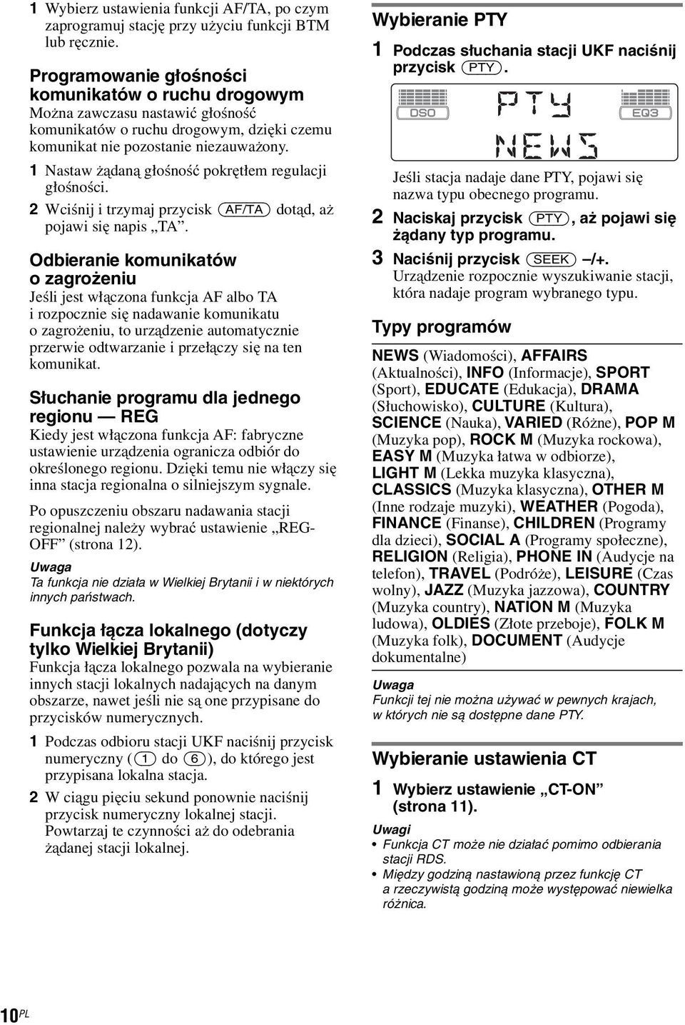 1 Nastaw żądaną głośność pokrętłem regulacji głośności. 2 Wciśnij i trzymaj przycisk (AF/TA) dotąd, aż pojawi się napis TA.