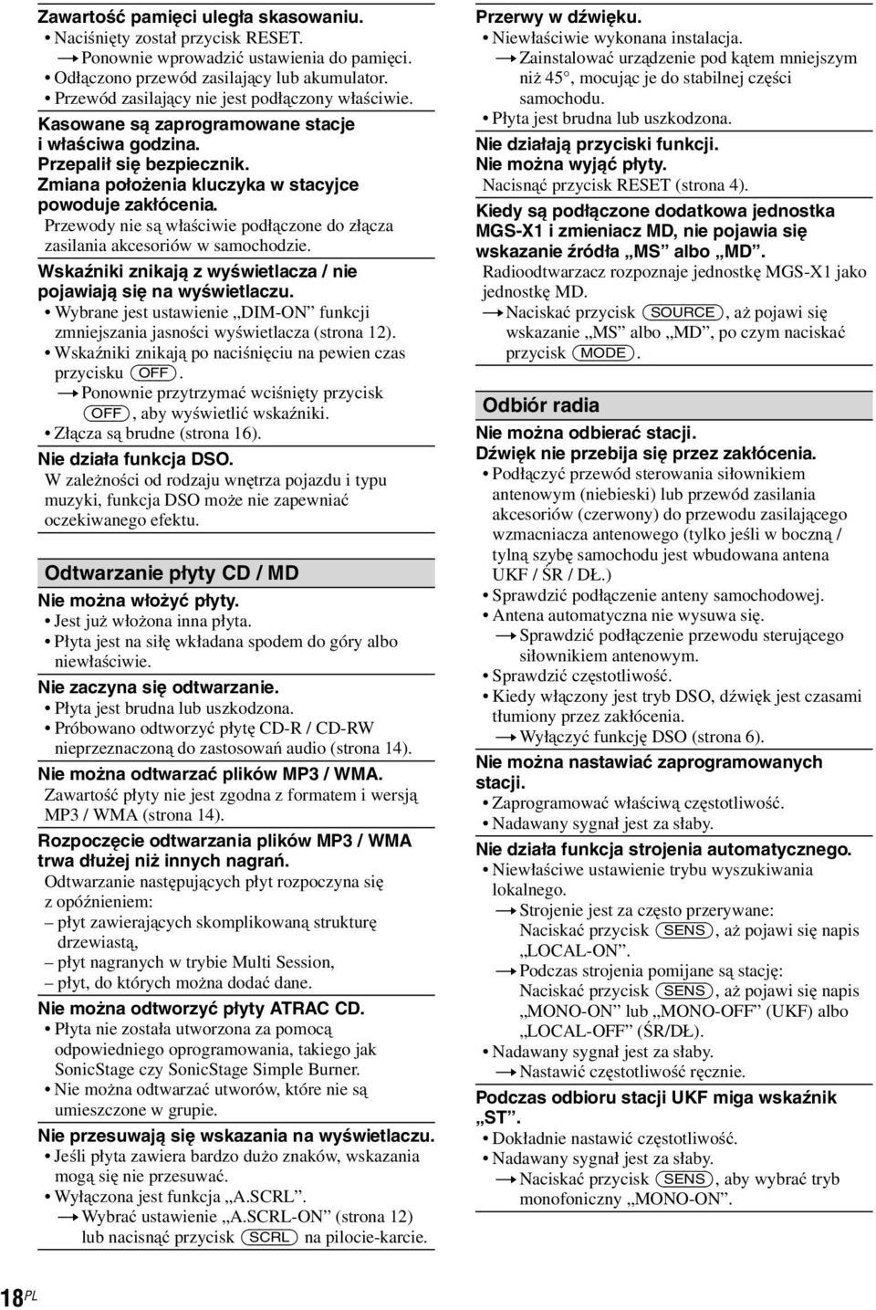 Przewody nie są właściwie podłączone do złącza zasilania akcesoriów w samochodzie. Wskaźniki znikają z wyświetlacza / nie pojawiają się na wyświetlaczu.
