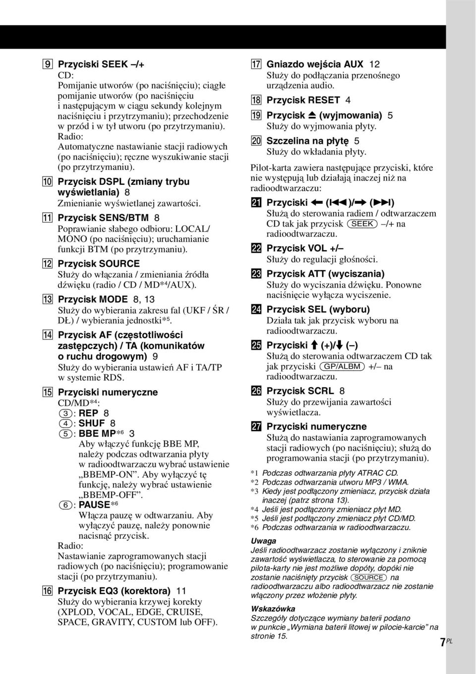 J Przycisk DSPL (zmiany trybu wyświetlania) 8 Zmienianie wyświetlanej zawartości.