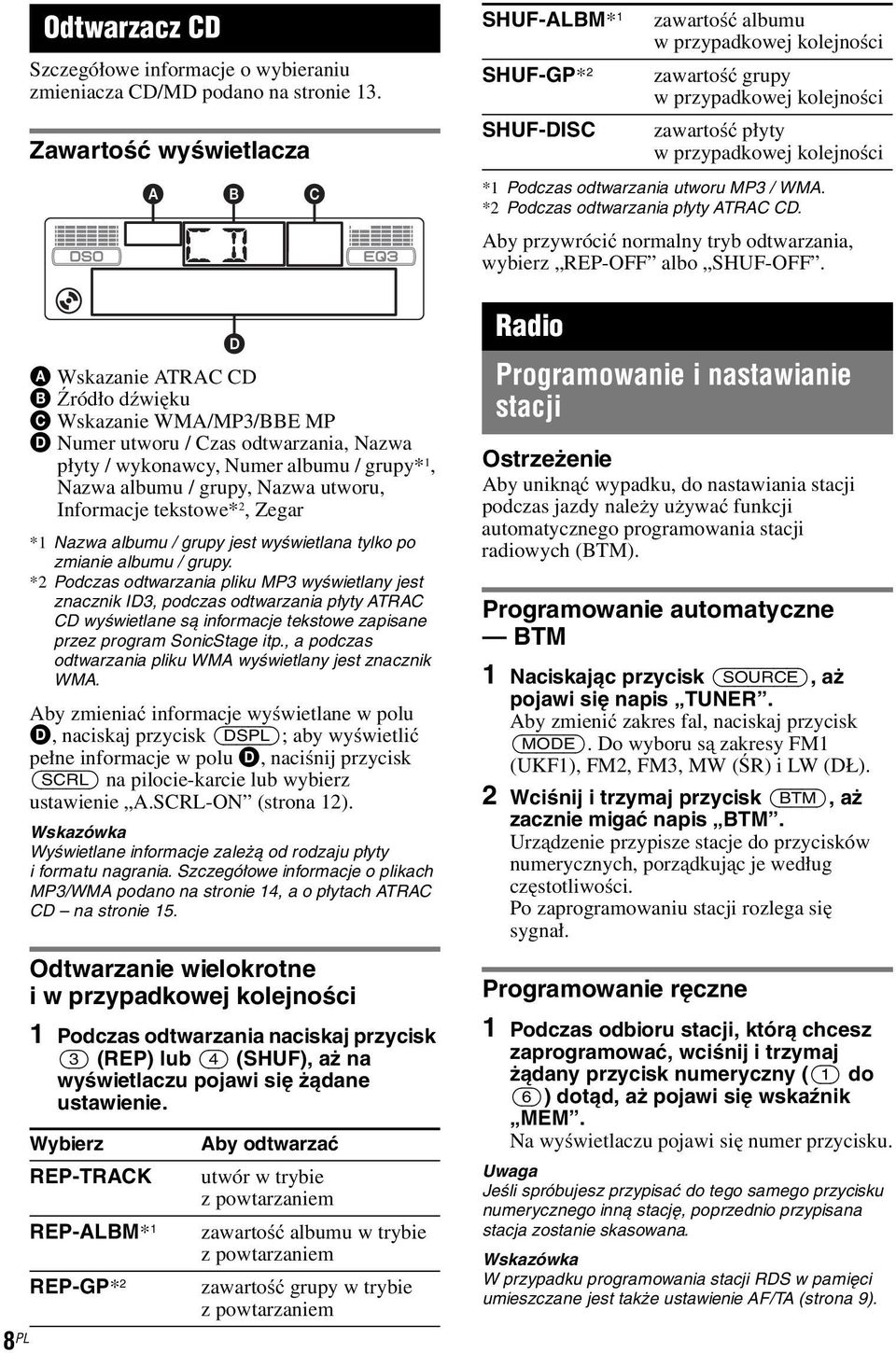 odtwarzania utworu MP3 / WMA. *2 Podczas odtwarzania płyty ATRAC CD. Aby przywrócić normalny tryb odtwarzania, wybierz REP-OFF albo SHUF-OFF.