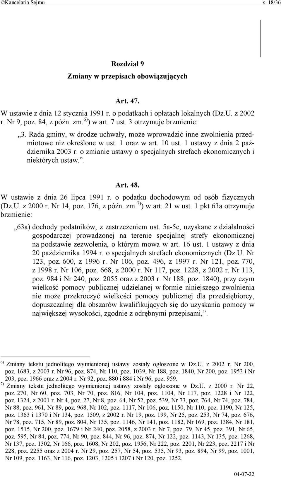 1 ustawy z dnia 2 października 2003 r. o zmianie ustawy o specjalnych strefach ekonomicznych i niektórych ustaw.. Art. 48. W ustawie z dnia 26 lipca 1991 r.