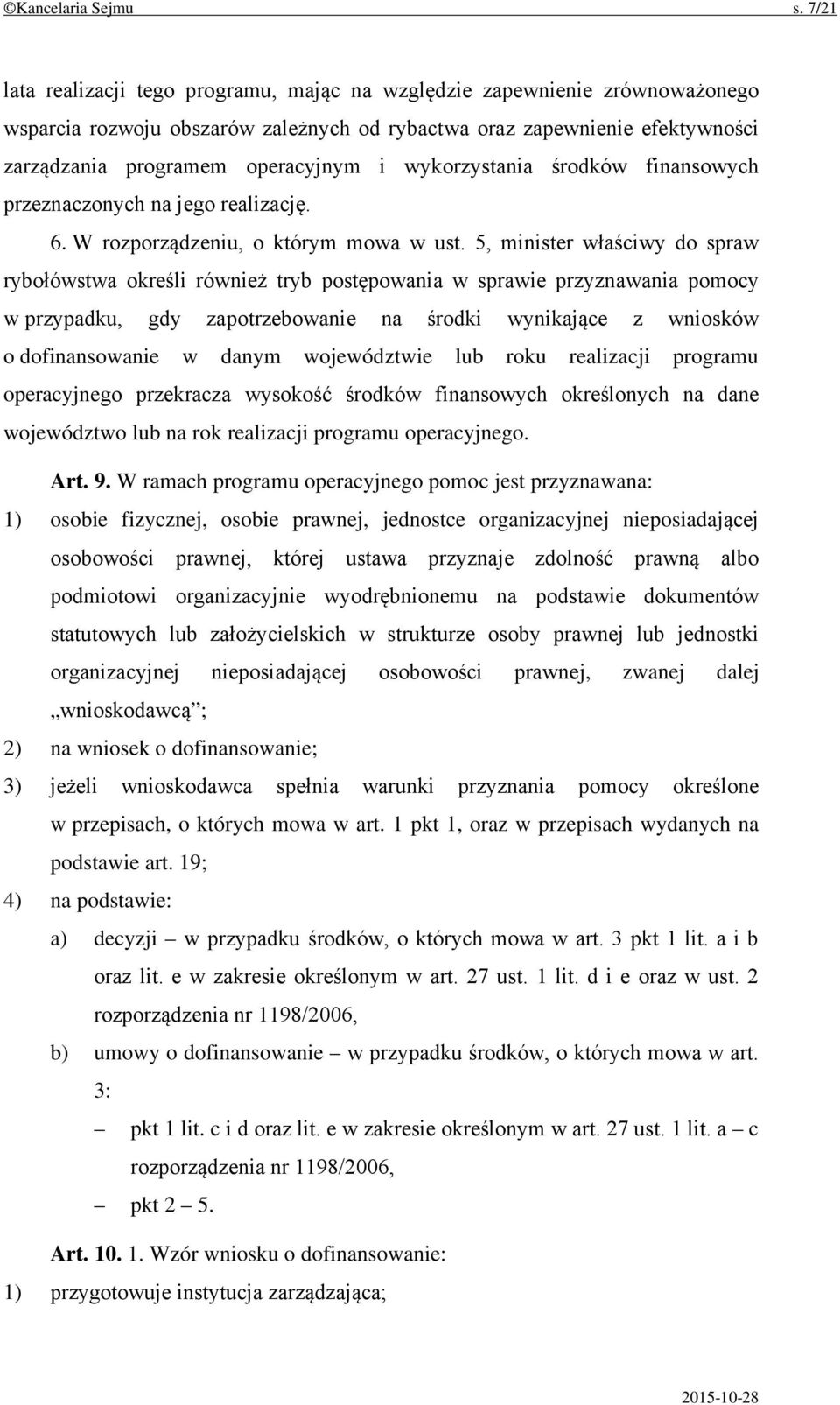 wykorzystania środków finansowych przeznaczonych na jego realizację. 6. W rozporządzeniu, o którym mowa w ust.