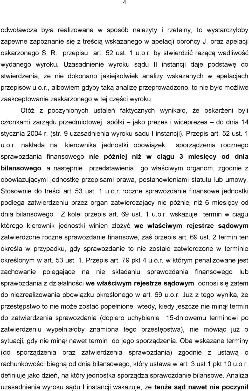 o.r., albowiem gdyby taką analizę przeprowadzono, to nie było możliwe zaakceptowanie zaskarżonego w tej części wyroku.