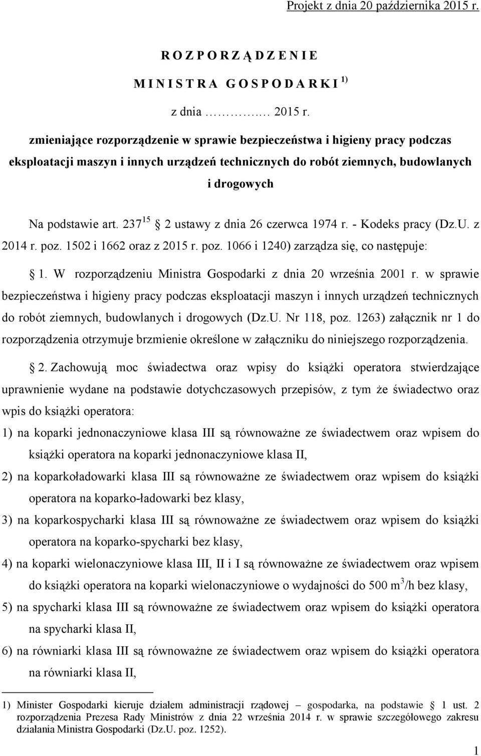 zmieniające rozporządzenie w sprawie bezpieczeństwa i higieny pracy podczas eksploatacji maszyn i innych urządzeń technicznych do robót ziemnych, budowlanych i drogowych Na podstawie art.