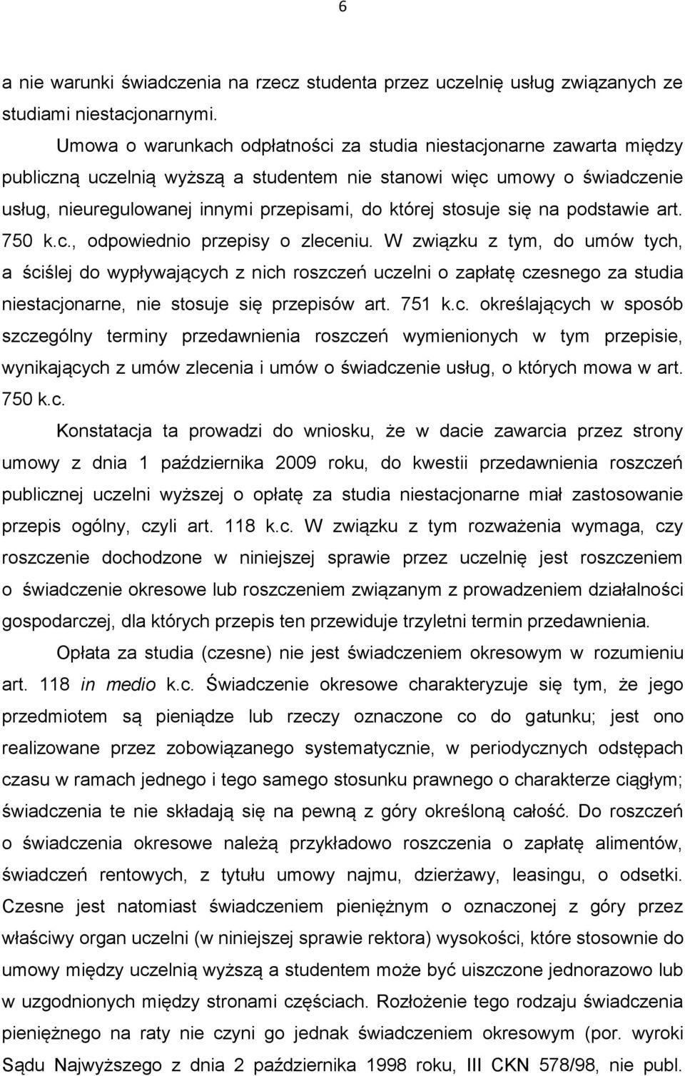 stosuje się na podstawie art. 750 k.c., odpowiednio przepisy o zleceniu.