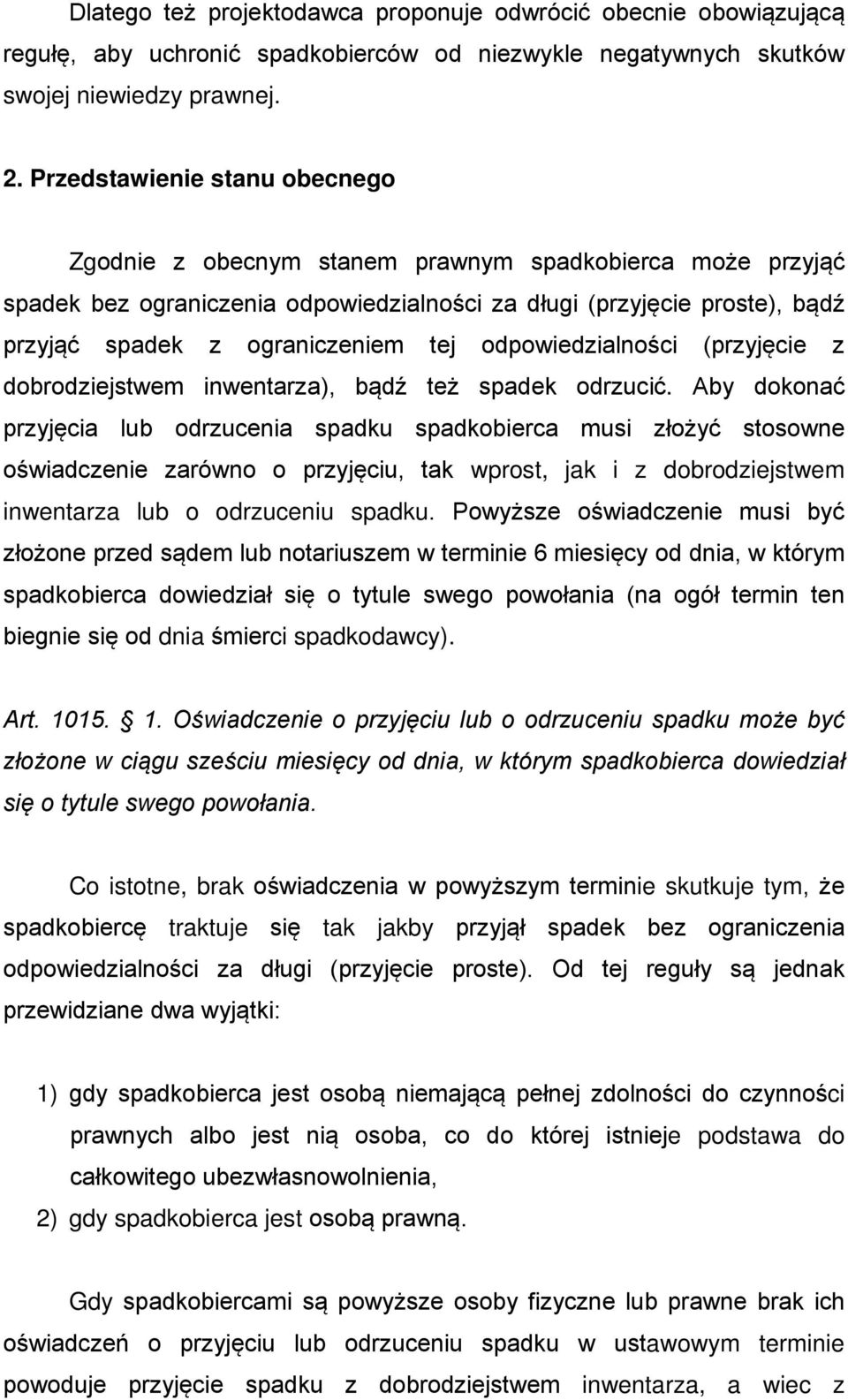 odpowiedzialności (przyjęcie z dobrodziejstwem inwentarza), bądź też spadek odrzucić.