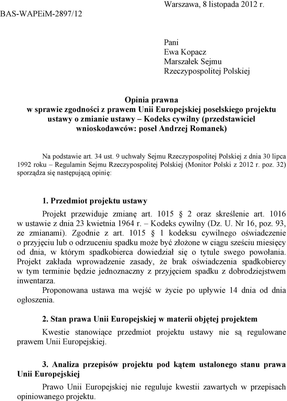 wnioskodawców: poseł Andrzej Romanek) Na podstawie art. 34 ust. 9 uchwały Sejmu Rzeczypospolitej Polskiej z dnia 30 lipca 1992 roku Regulamin Sejmu Rzeczypospolitej Polskiej (Monitor Polski z 2012 r.
