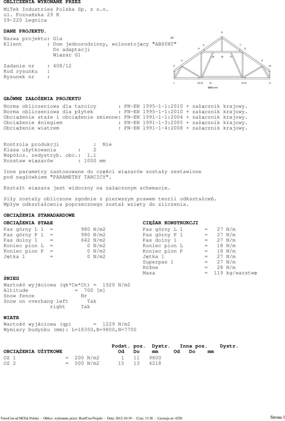 GŁÓWNE ZAŁOŻENIA PROJEKTU Norma obliczeniowa dla tarcicy : PN-EN 1995-1-1:2010 + załącznik krajowy. Norma obliczeniowa dla płytek : PN-EN 1995-1-1:2010 + załącznik krajowy.