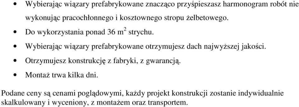 Wybierając wiązary prefabrykowane otrzymujesz dach najwyższej jakości.