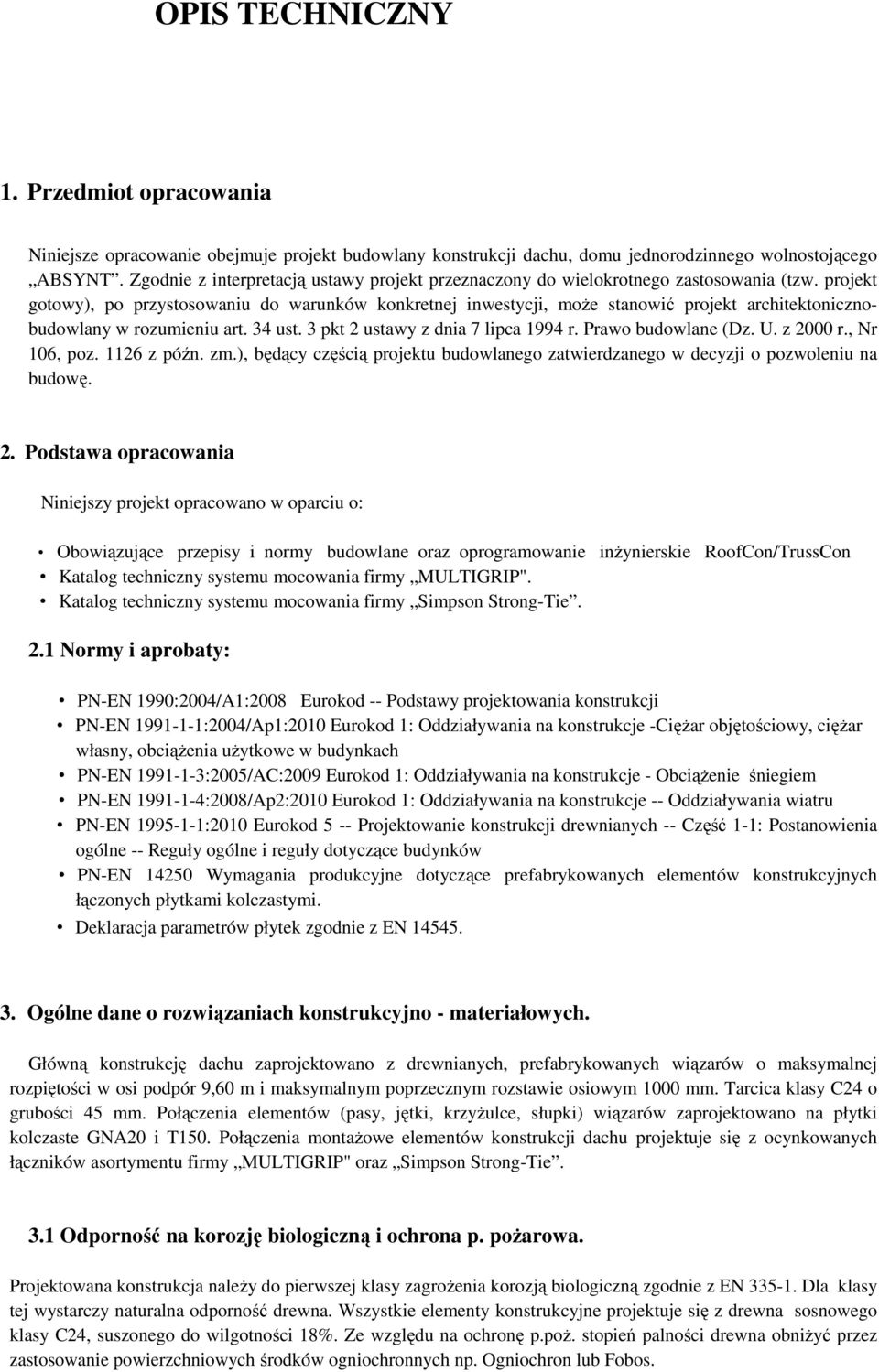 projekt gotowy), po przystosowaniu do warunków konkretnej inwestycji, może stanowić projekt architektonicznobudowlany w rozumieniu art. 34 ust. 3 pkt 2 ustawy z dnia 7 lipca 1994 r.