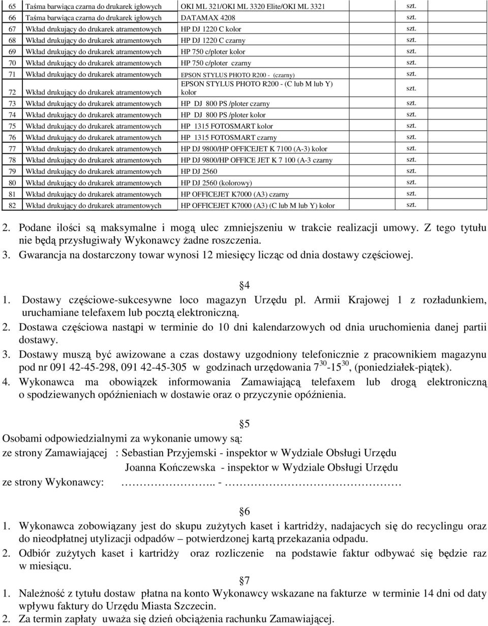 c/ploter czarny 71 Wkład drukujący do drukarek atramentowych EPSON STYLUS PHOTO R200 - (czarny) EPSON STYLUS PHOTO R200 - (C lub M lub Y) 72 Wkład drukujący do drukarek atramentowych kolor 73 Wkład