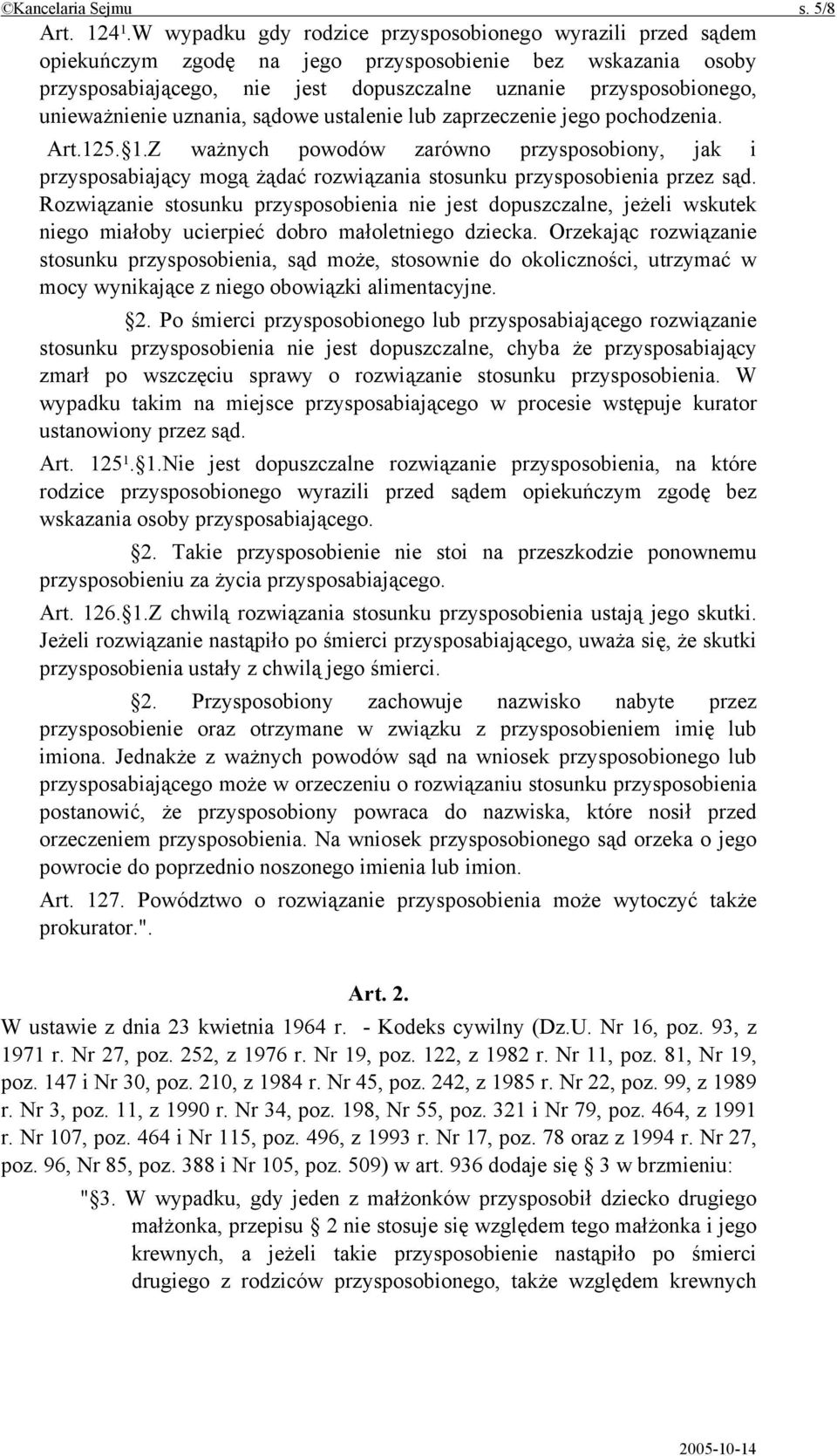 unieważnienie uznania, sądowe ustalenie lub zaprzeczenie jego pochodzenia. Art.125. 1.