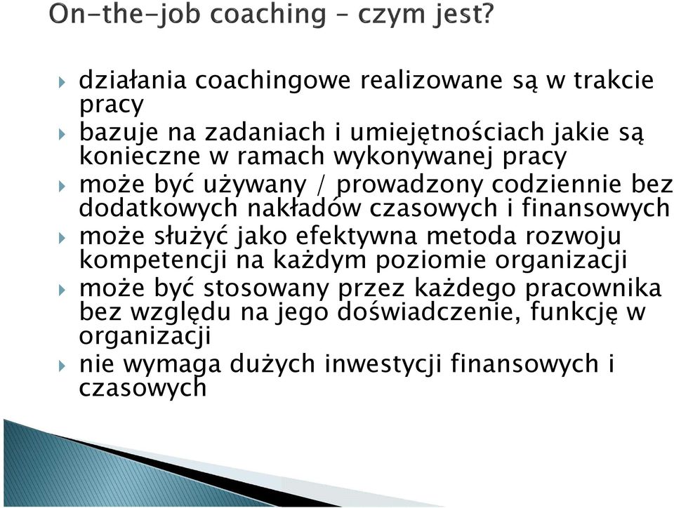 może służyć jako efektywna metoda rozwoju kompetencji na każdym poziomie organizacji może być stosowany przez