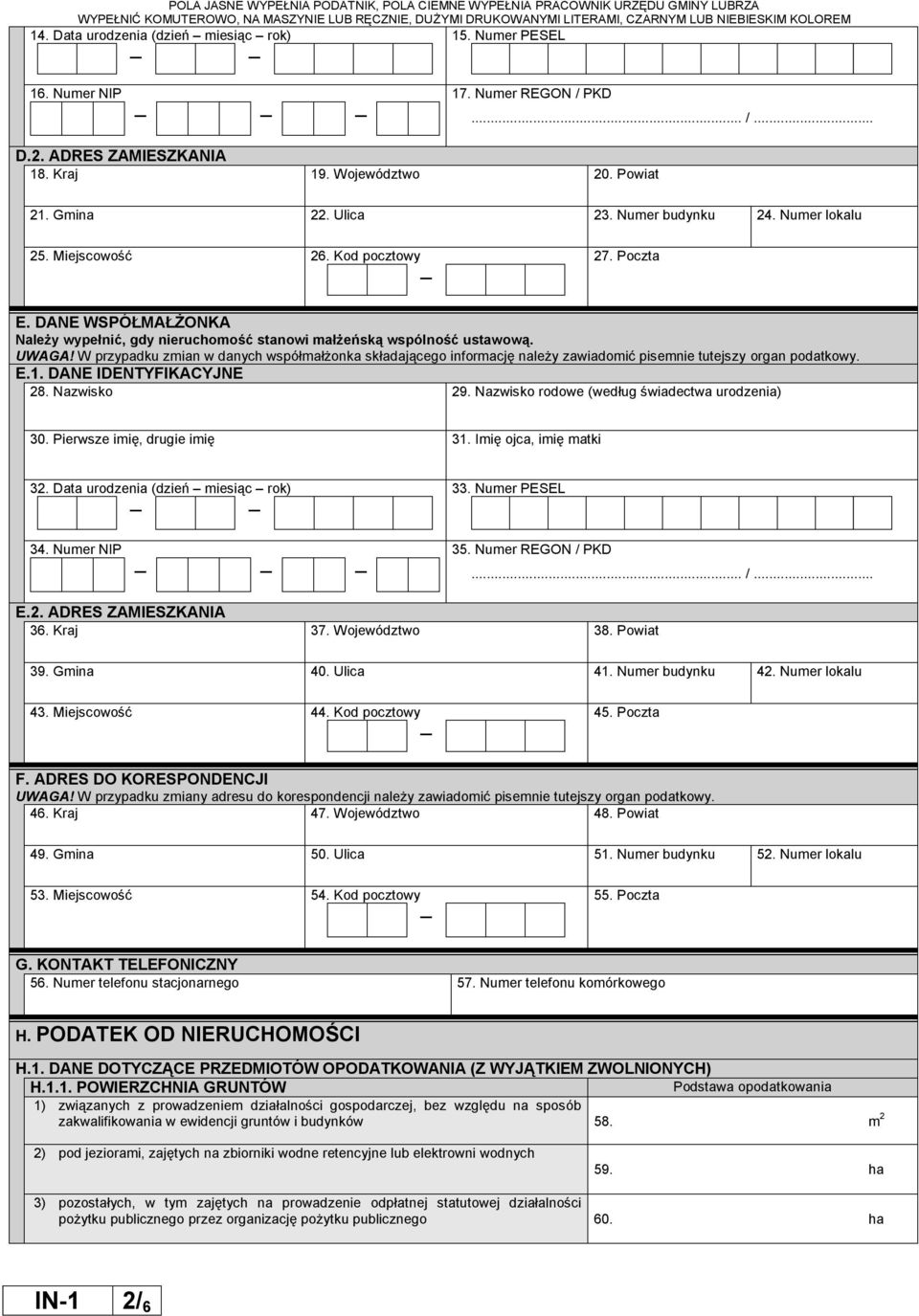 W przypadku zmian w danych współmałżonka składającego informację należy zawiadomić pisemnie tutejszy organ podatkowy. E.1. DANE IDENTYFIKACYJNE 28. Nazwisko 29.