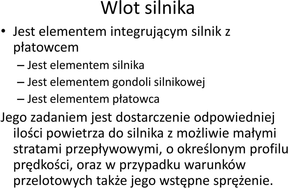 odpowiedniej ilości powietrza do silnika z możliwie małymi stratami przepływowymi, o