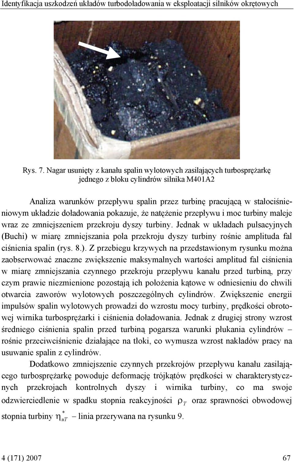 doładowania pokazuje, że natężenie przepływu i moc turbiny maleje wraz ze zmniejszeniem przekroju dyszy turbiny.