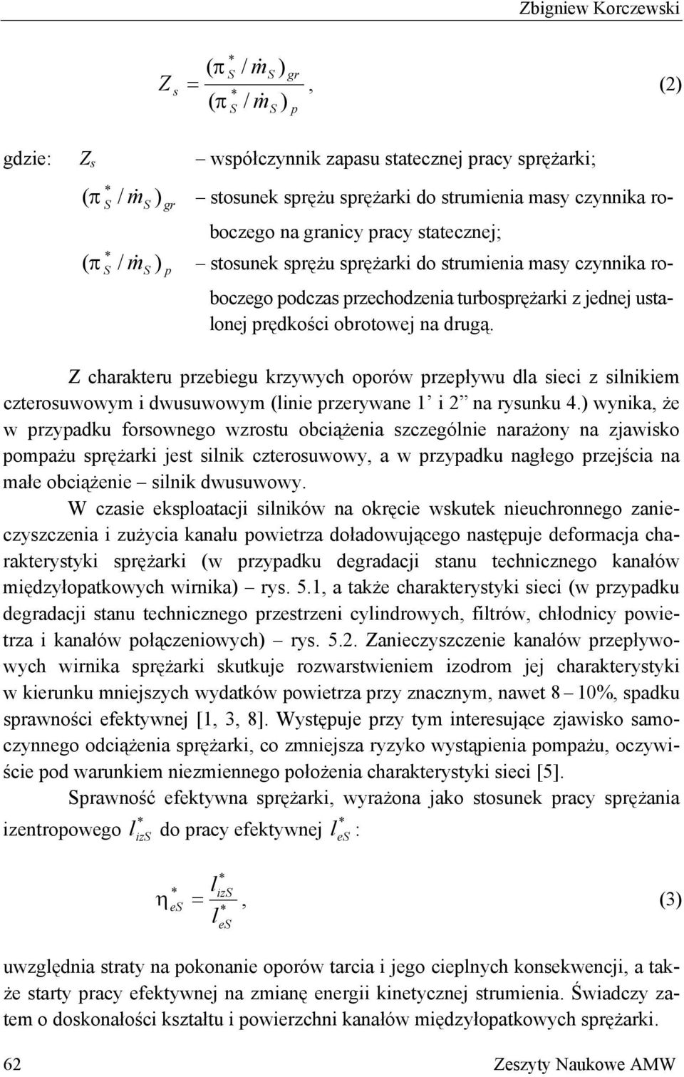 obrotowej na drugą. Z charakteru przebiegu krzywych oporów przepływu dla sieci z silnikiem czterosuwowym i dwusuwowym (linie przerywane 1 i 2 na rysunku 4.