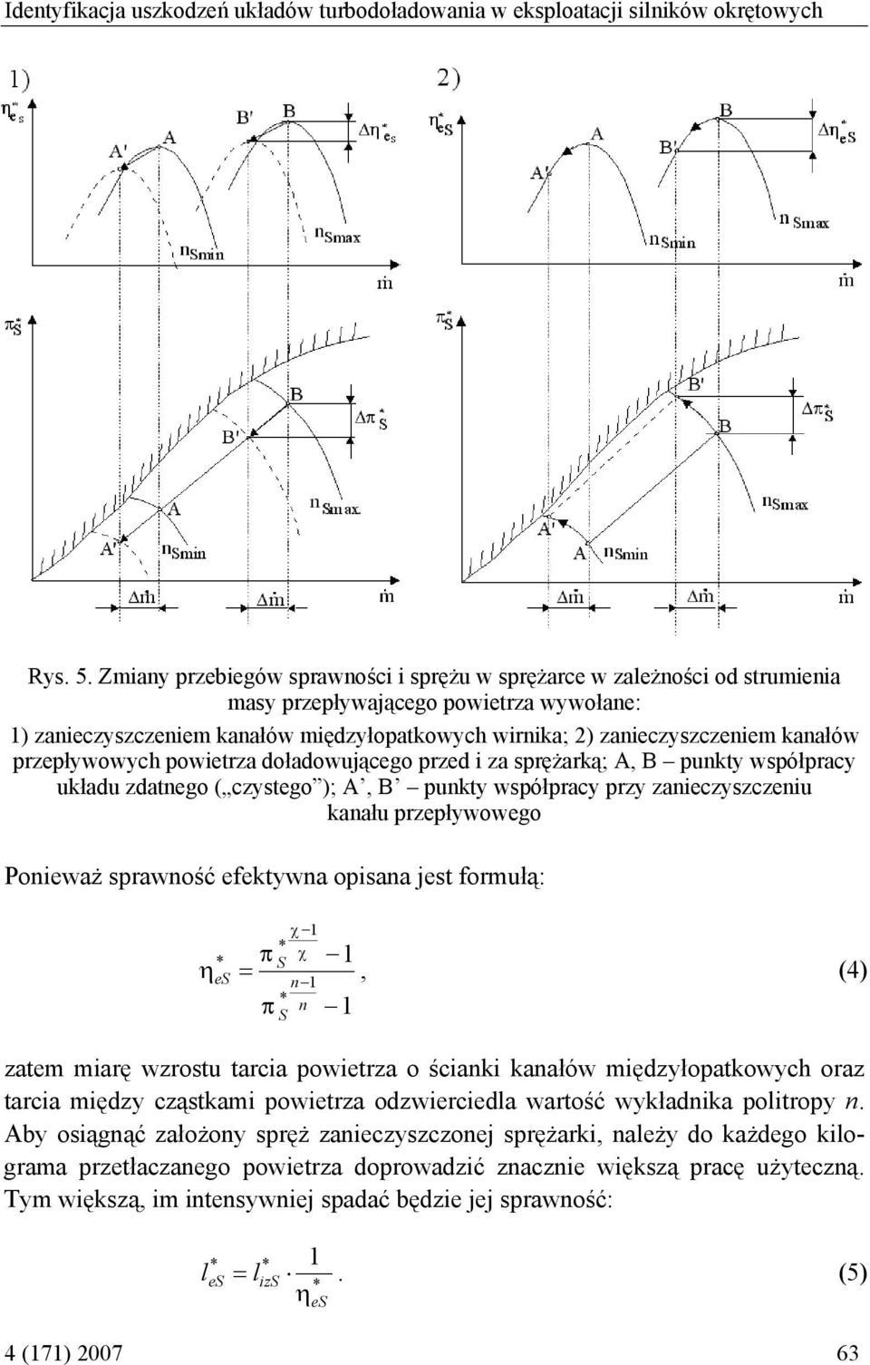 kanałów przepływowych powietrza doładowującego przed i za sprężarką; A, B punkty współpracy układu zdatnego ( czystego ); A, B punkty współpracy przy zanieczyszczeniu kanału przepływowego Ponieważ