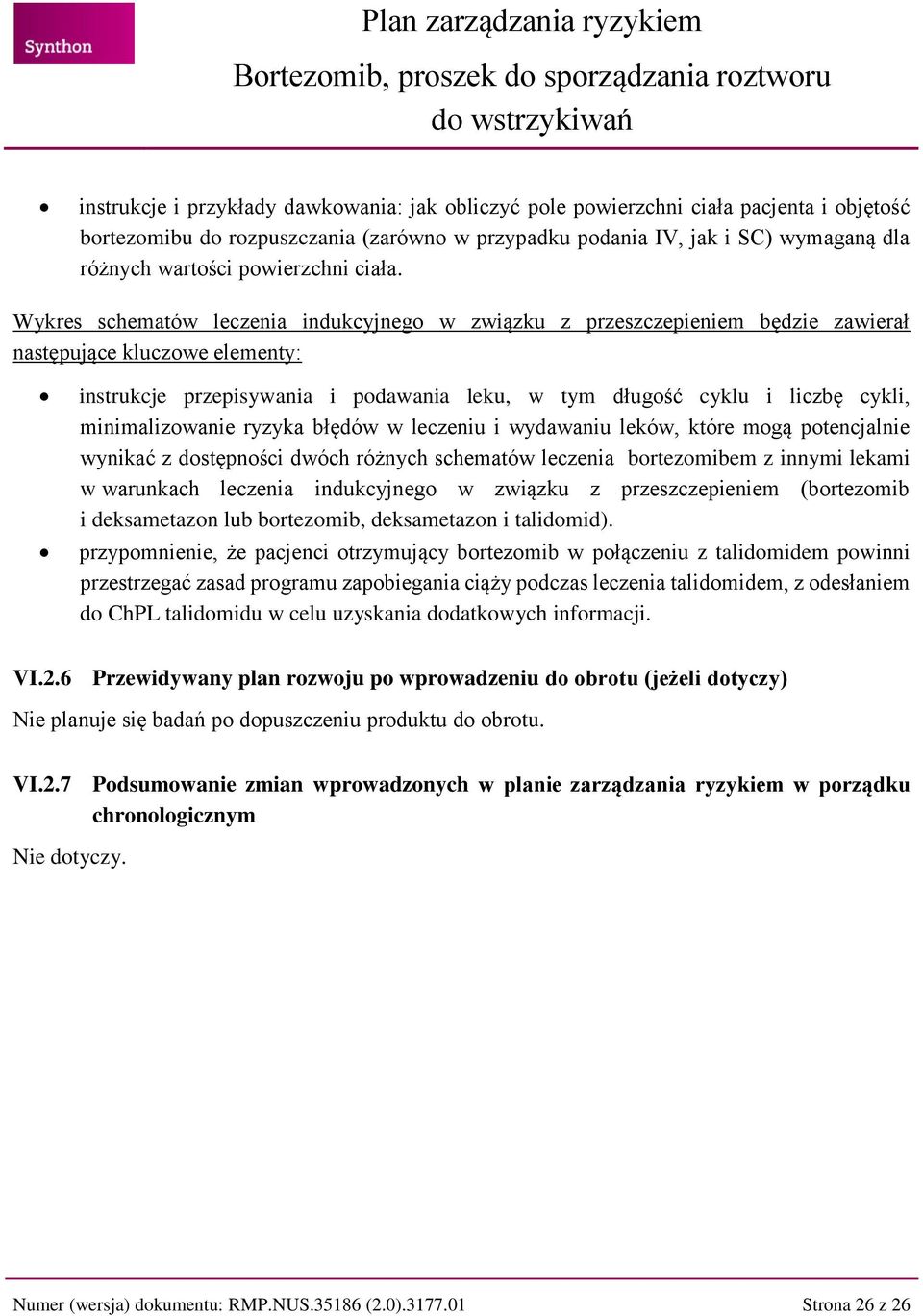 Wykres schematów leczenia indukcyjnego w związku z przeszczepieniem będzie zawierał następujące kluczowe elementy: instrukcje przepisywania i podawania leku, w tym długość cyklu i liczbę cykli,