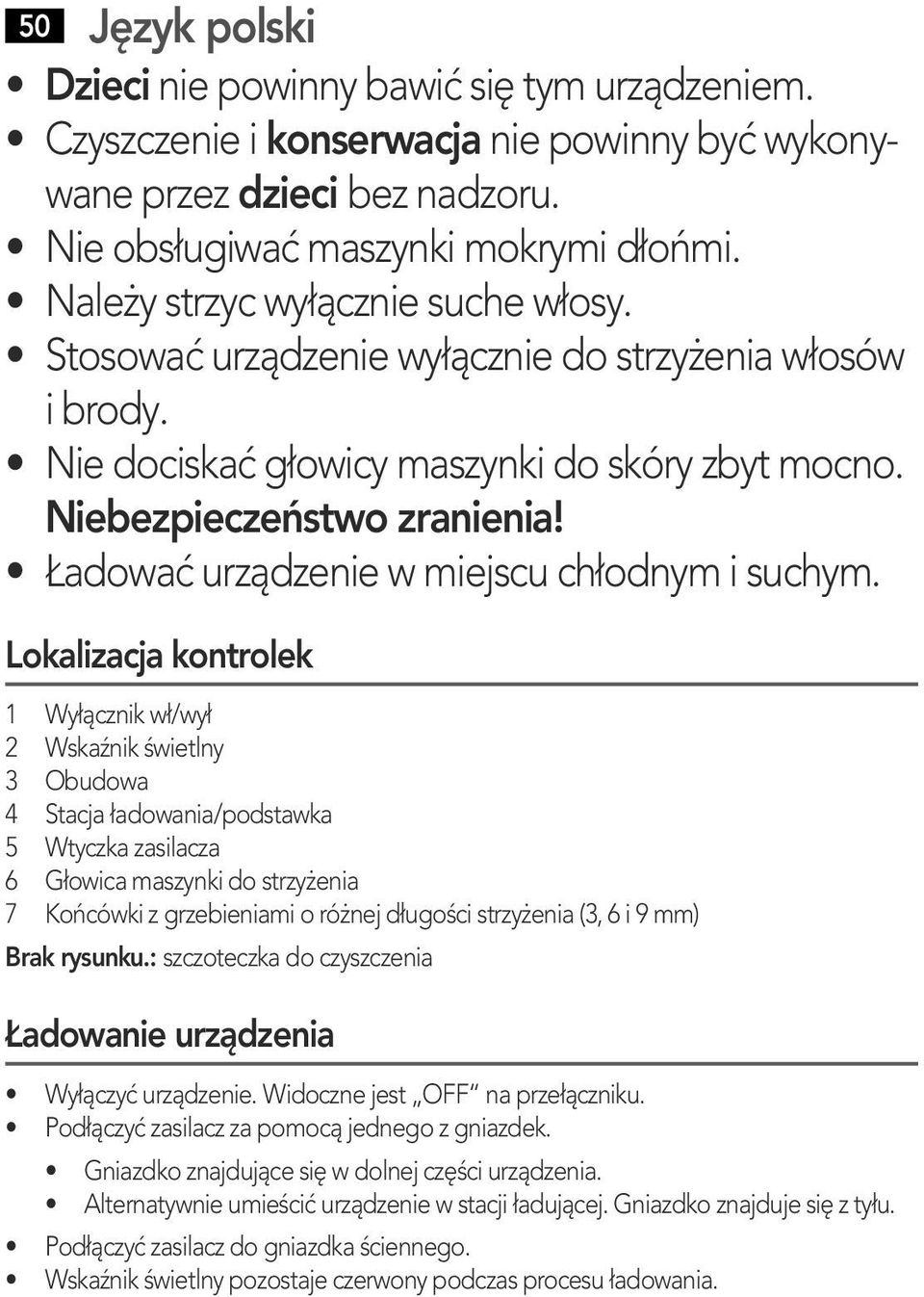 Ѓ6 1 Nie dociskaѓ0њ4 gѓ0 0owicy maszynki do skё ry zbyt mocno. NiebezpieczeЁЅstwo zranienia! Ѓ6 1 Ѓ0 9adowaЃ0Њ4 urzѓ0њ2dzenie w miejscu chѓ0 0odnym i suchym.