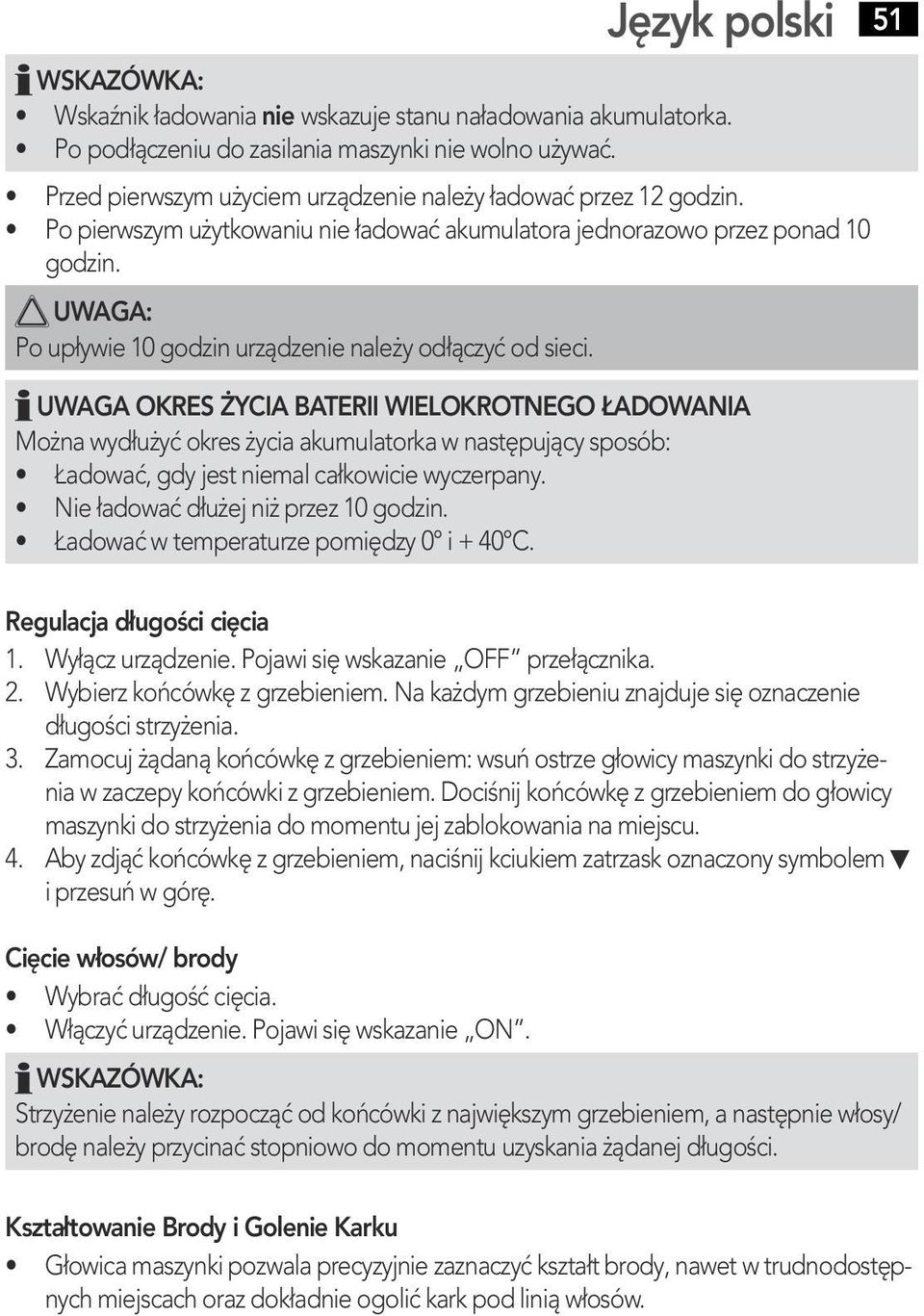 Ѓ6 1 Po pierwszym uѓ0 4ytkowaniu nie Ѓ0 0adowaЃ0Њ4 akumulatora jednorazowo przez ponad 10 godzin. UWAGA: Po upѓ0 0ywie 10 godzin urzѓ0њ2dzenie naleѓ0 4y odѓ0 0Ѓ0Њ2czyЃ0Њ4 od sieci.