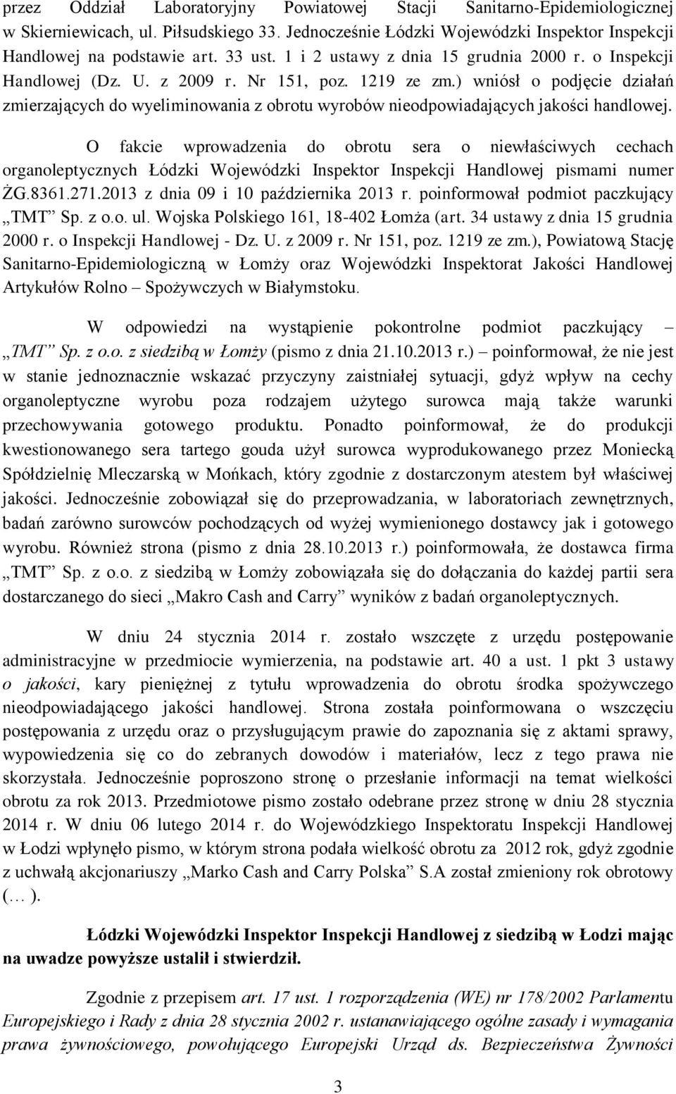 ) wniósł o podjęcie działań zmierzających do wyeliminowania z obrotu wyrobów nieodpowiadających jakości handlowej.