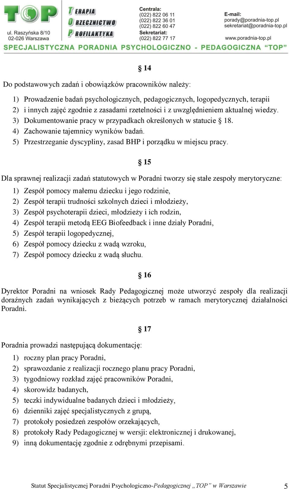 5) Przestrzeganie dyscypliny, zasad BHP i porządku w miejscu pracy.