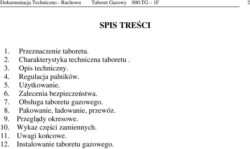 6. Zalecenia bezpieczeństwa. 7. Obsługa taboretu gazowego. 8. Pakowanie, ładowanie, przewóz. 9.