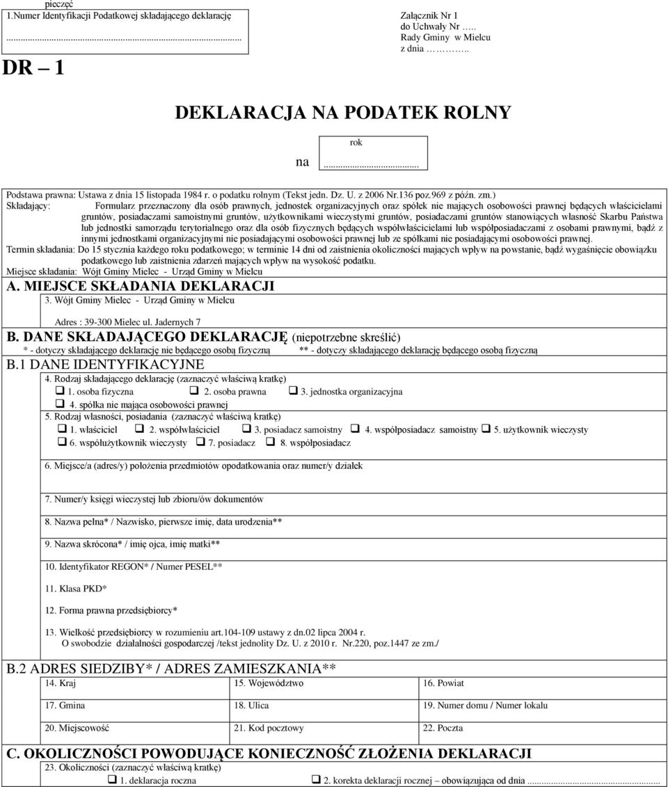 ) Składający: Formularz przeznaczony dla osób prawnych, jednostek organizacyjnych oraz spółek nie mających osobowości prawnej będących właścicielami gruntów, posiadaczami samoistnymi gruntów,