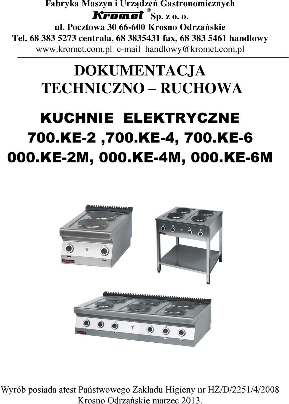 pl e-mail handlowy@kromet.com.pl DOKUMENTACJA TECHNICZNO RUCHOWA KUCHNIE ELEKTRYCZNE 700.KE-2,700.