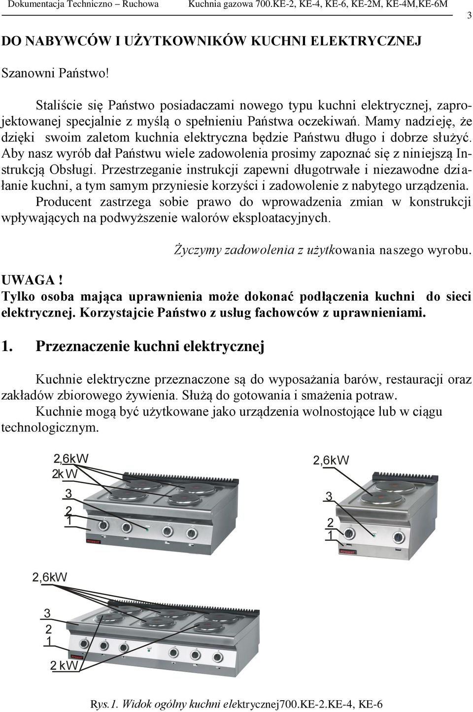 Mamy nadzieję, że dzięki swoim zaletom kuchnia elektryczna będzie Państwu długo i dobrze służyć. Aby nasz wyrób dał Państwu wiele zadowolenia prosimy zapoznać się z niniejszą Instrukcją Obsługi.