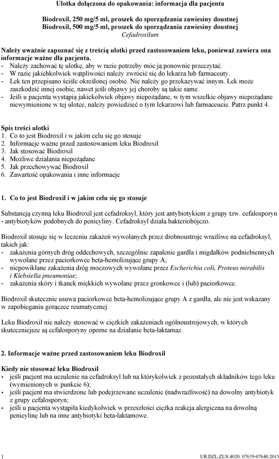 - Należy zachować tę ulotkę, aby w razie potrzeby móc ją ponownie przeczytać. - W razie jakichkolwiek wątpliwości należy zwrócić się do lekarza lub farmaceuty.