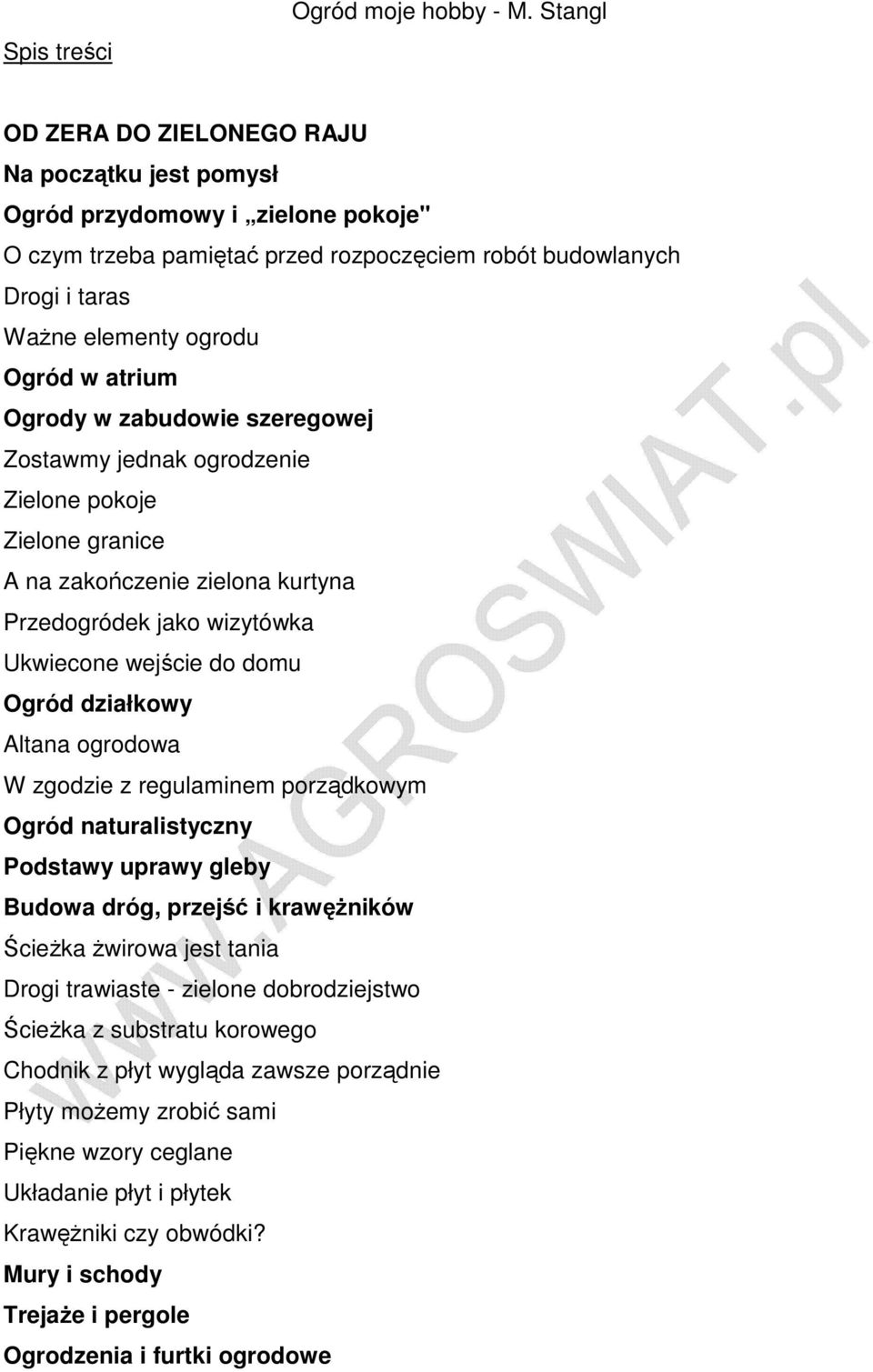 atrium Ogrody w zabudowie szeregowej Zostawmy jednak ogrodzenie Zielone pokoje Zielone granice A na zakończenie zielona kurtyna Przedogródek jako wizytówka Ukwiecone wejście do domu Ogród działkowy