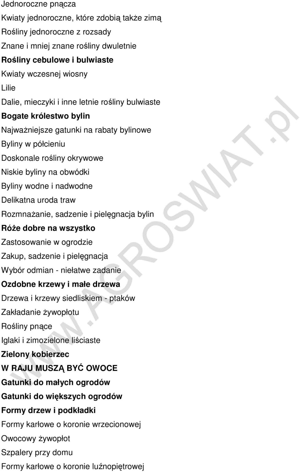 Delikatna uroda traw RozmnaŜanie, sadzenie i pielęgnacja bylin RóŜe dobre na wszystko Zastosowanie w ogrodzie Zakup, sadzenie i pielęgnacja Wybór odmian - niełatwe zadanie Ozdobne krzewy i małe