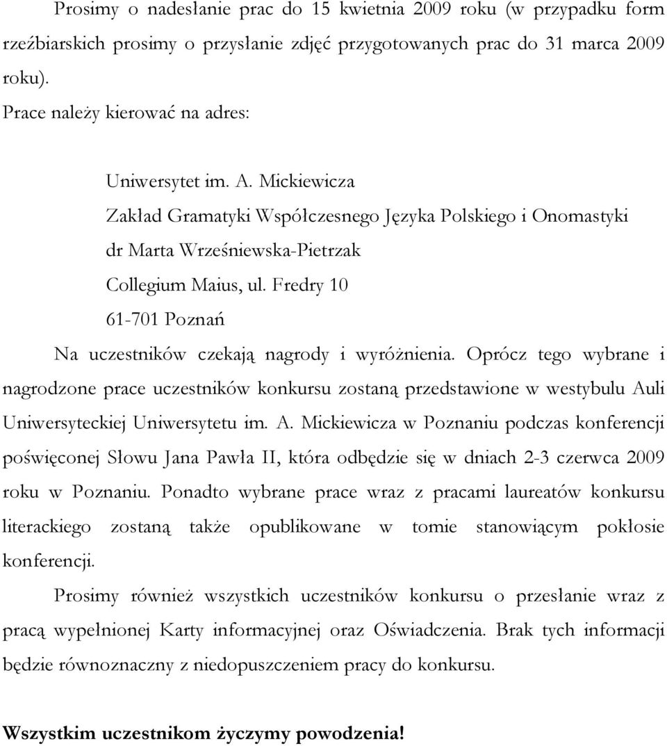Fredry 10 61-701 Poznań Na uczestników czekają nagrody i wyróżnienia.