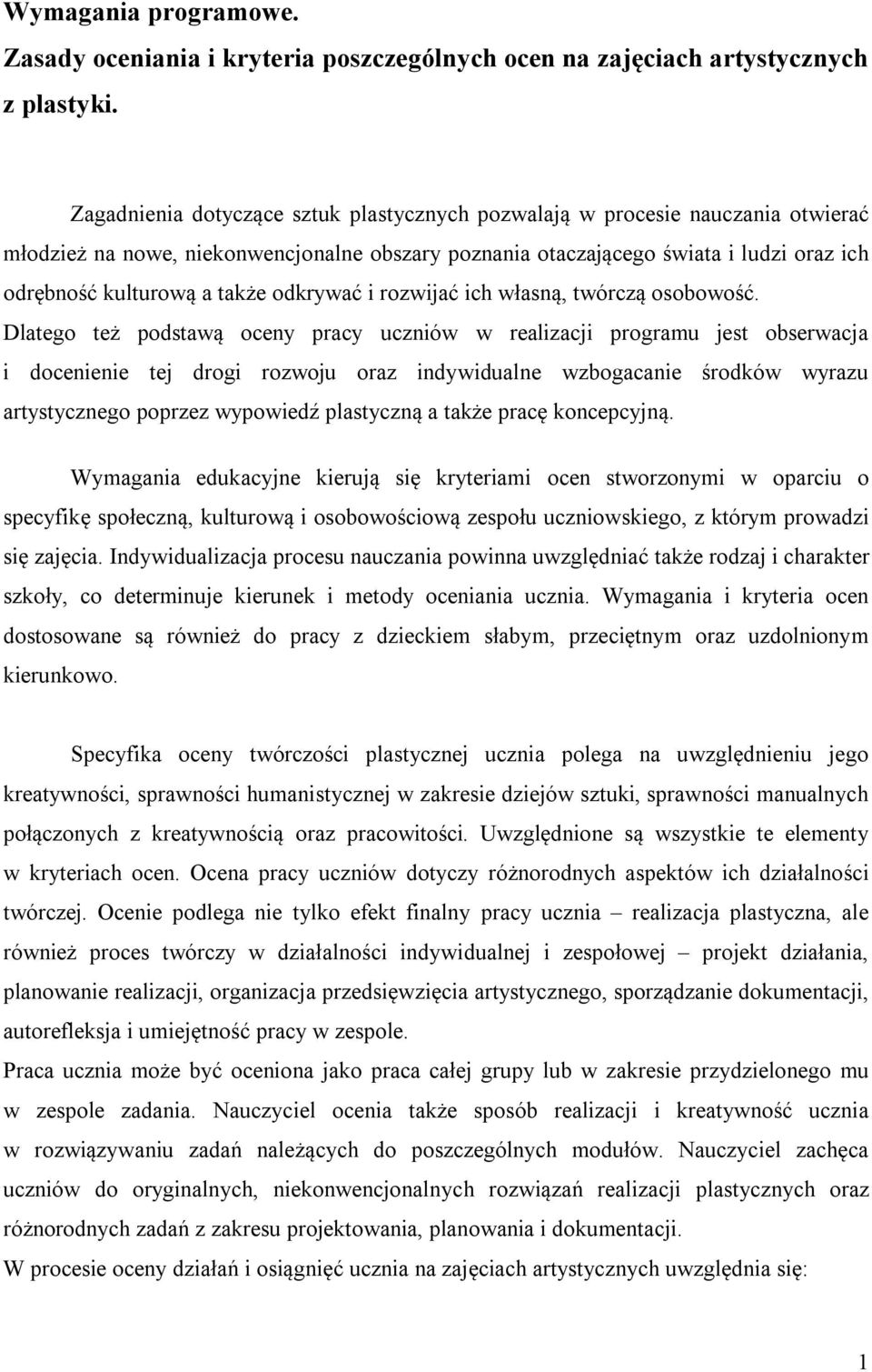 odkrywać i rozwijać ich własną, twórczą osobowość.