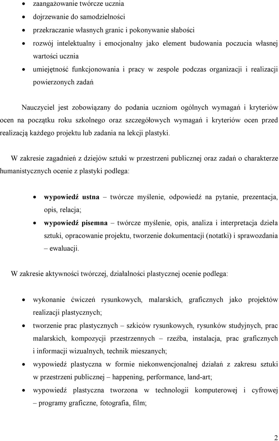 roku szkolnego oraz szczegółowych wymagań i kryteriów ocen przed realizacją każdego projektu lub zadania na lekcji plastyki.