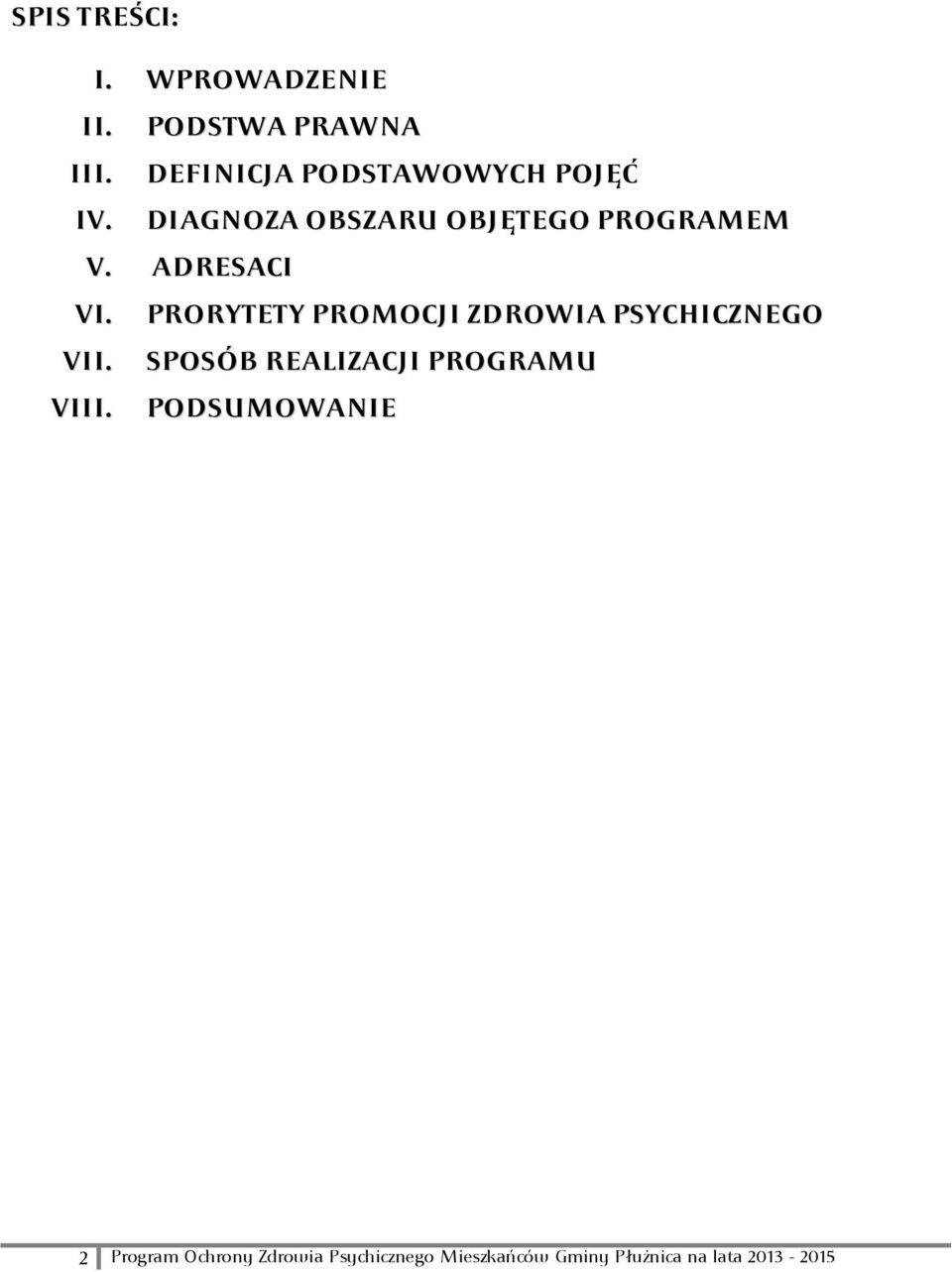 ADRESACI VI. PRORYTETY PROMOCJI ZDROWIA PSYCHICZNEGO VII.
