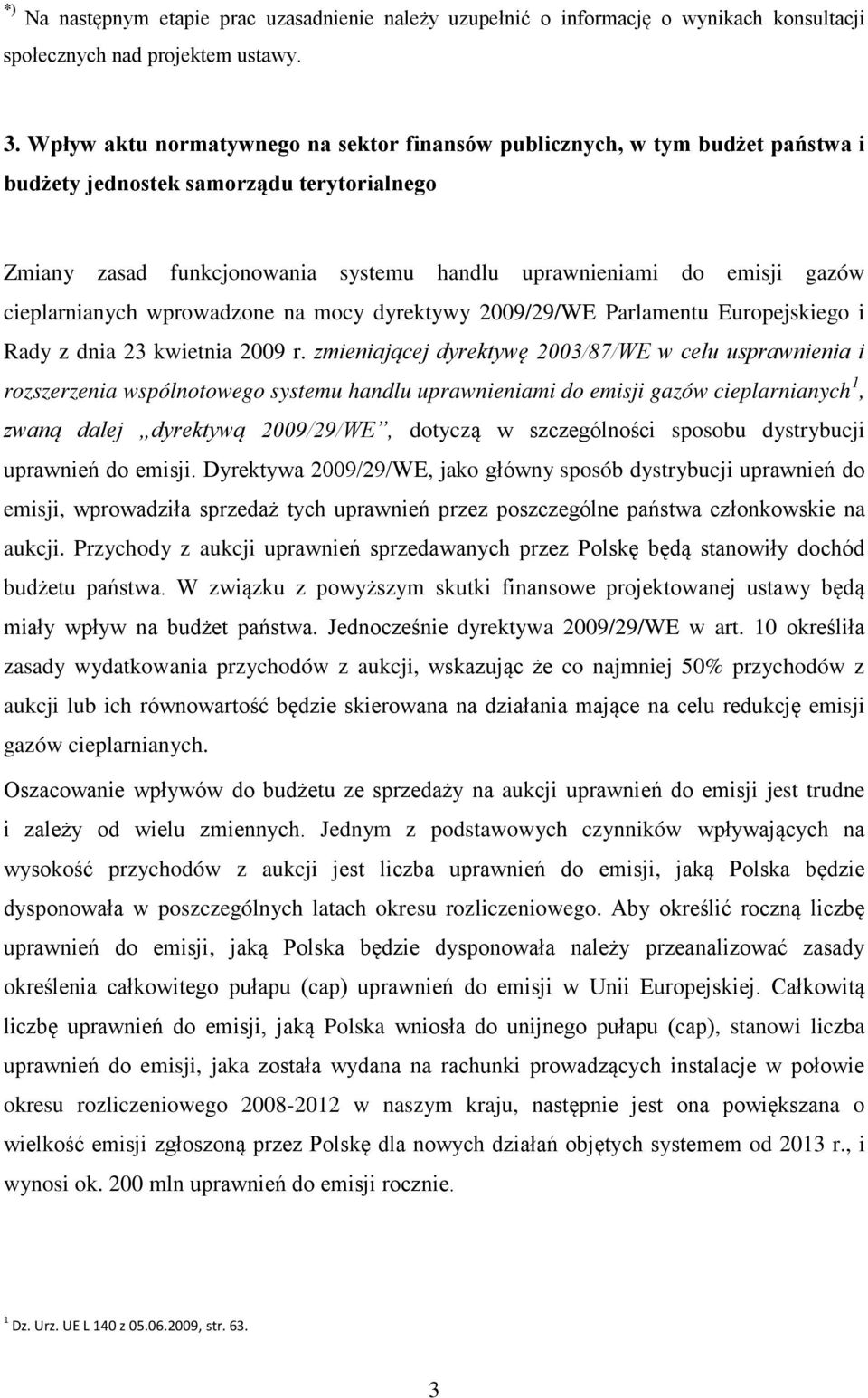 cieplarnianych wprowadzone na mocy dyrektywy 2009/29/WE Parlamentu Europejskiego i Rady z dnia 23 kwietnia 2009 r.