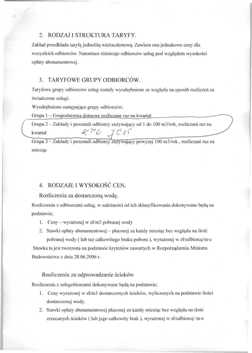 Taryfowe grupy odbiorców usług zostały wyodrębnione ze względu na sposób rozliczeń za świadczone usługi.