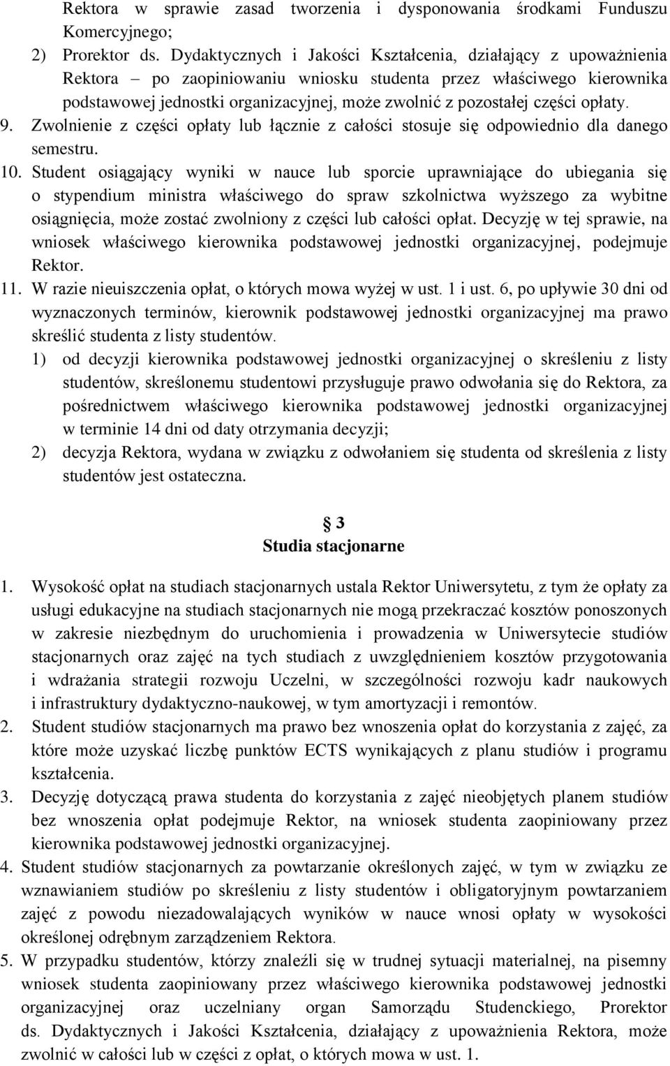 części opłaty. 9. Zwolnienie z części opłaty lub łącznie z całości stosuje się odpowiednio dla danego semestru. 10.