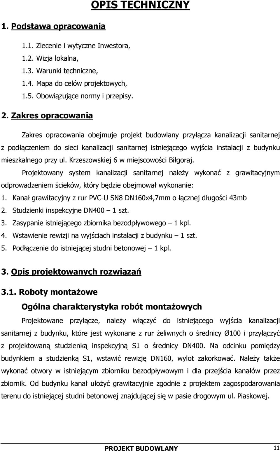 budynku mieszkalnego przy ul. Krzeszowskiej 6 w miejscowości Biłgoraj.