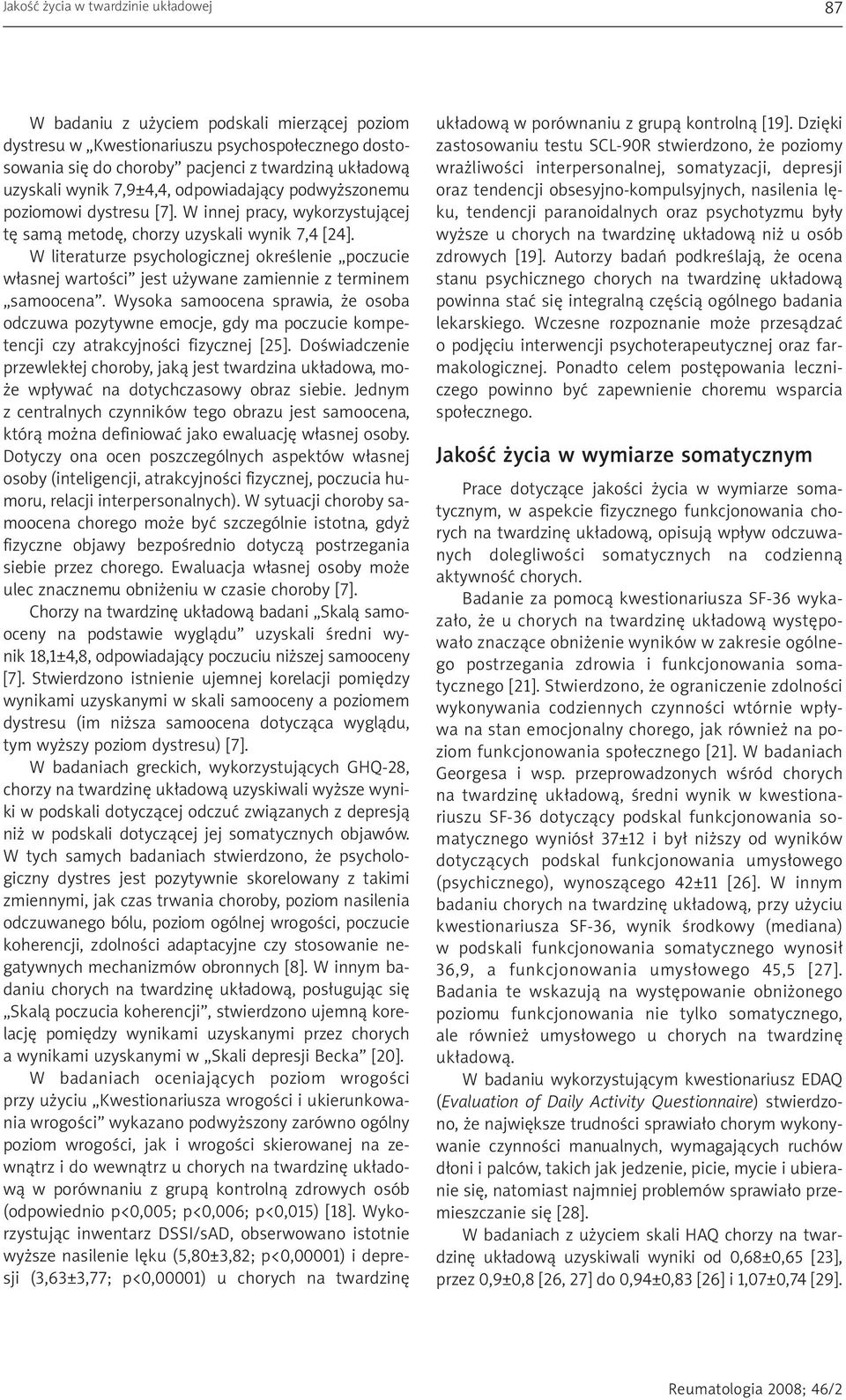 W literaturze psychologicznej określenie poczucie własnej wartości jest używane zamiennie z terminem samoocena.