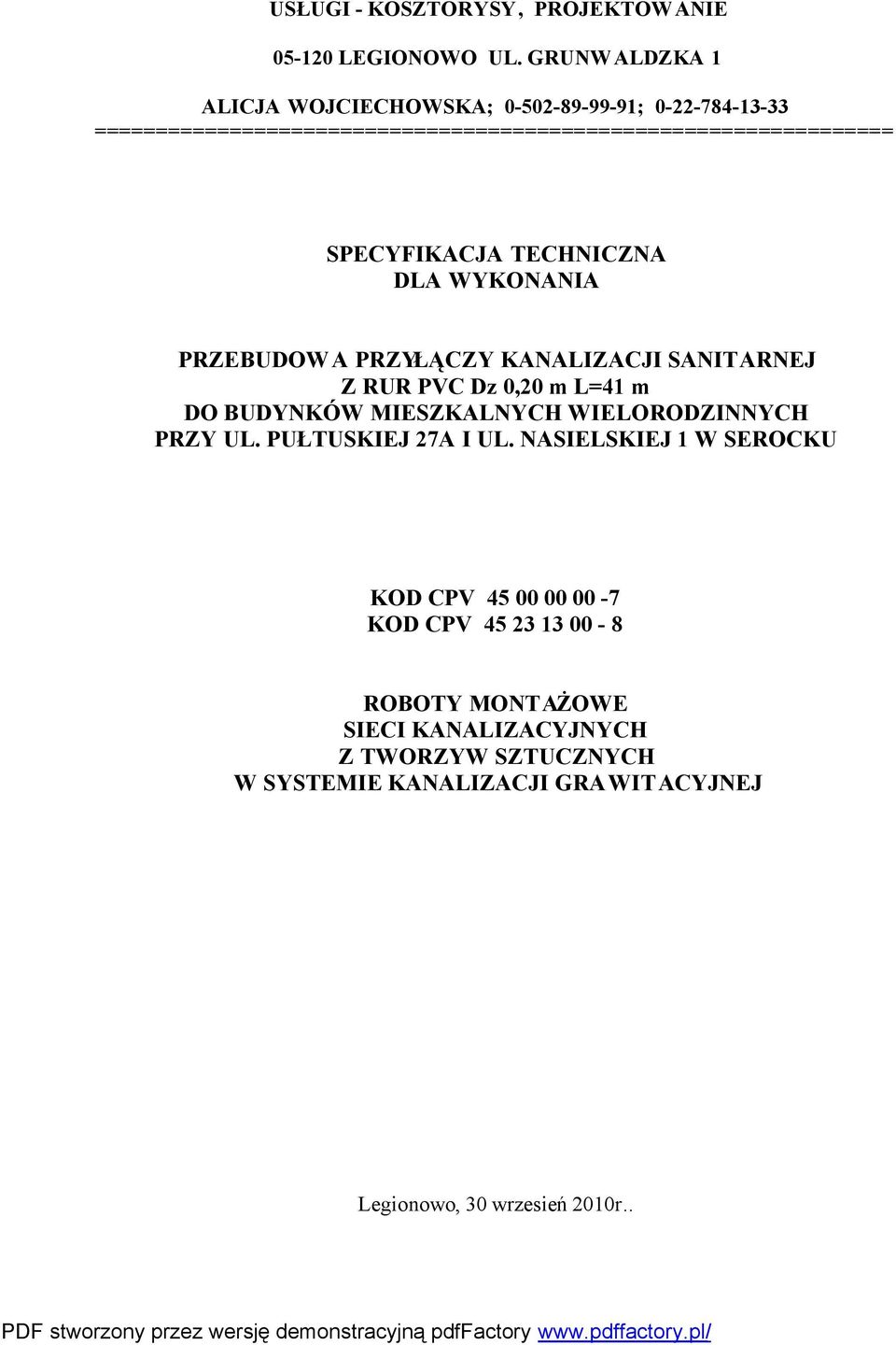 SPECYFIKACJA TECHNICZNA DLA WYKONANIA PRZEBUDOWA PRZYŁĄCZY KANALIZACJI SANITARNEJ Z RUR PVC Dz 0,20 m L=41 m DO BUDYNKÓW MIESZKALNYCH