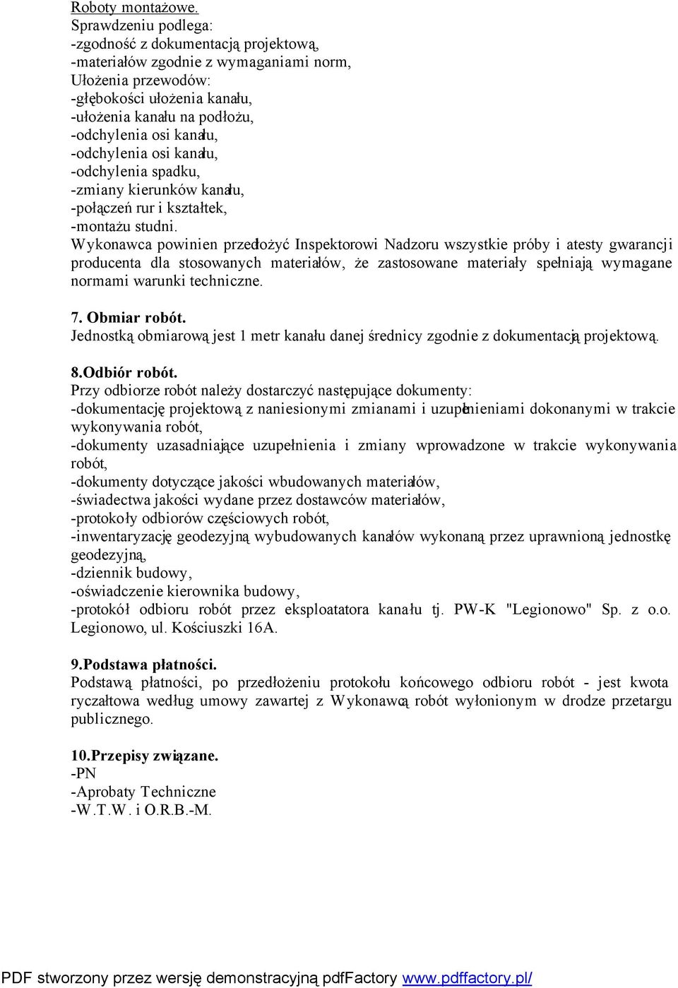 -odchylenia osi kanału, -odchylenia spadku, -zmiany kierunków kanału, -połączeń rur i kształtek, -montażu studni.