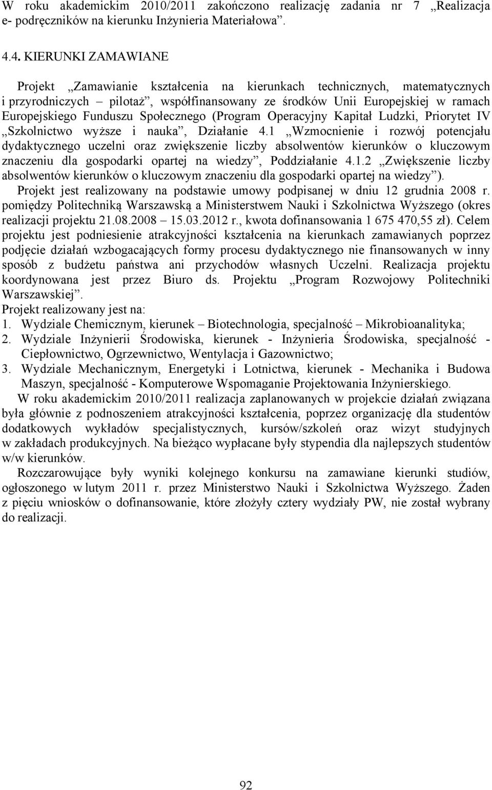 Społecznego (Program Operacyjny Kapitał Ludzki, Priorytet IV Szkolnictwo wyższe i nauka, Działanie 4.