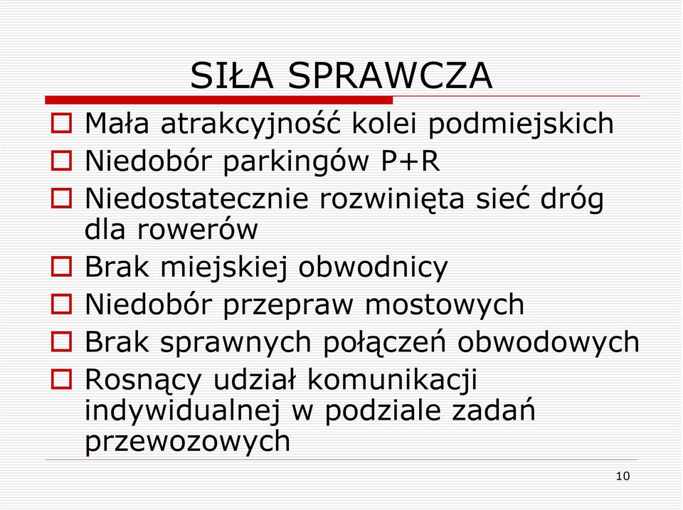 obwodnicy Niedobór przepraw mostowych Brak sprawnych połączeń